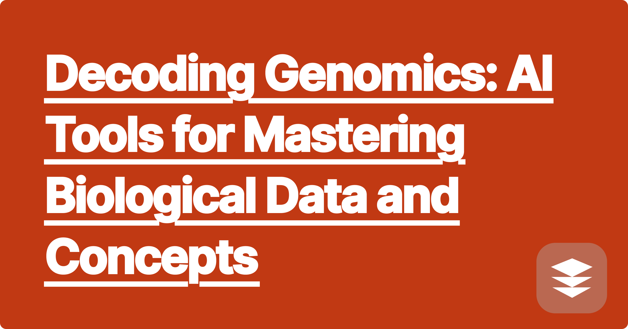 Decoding Genomics: AI Tools for Mastering Biological Data and Concepts