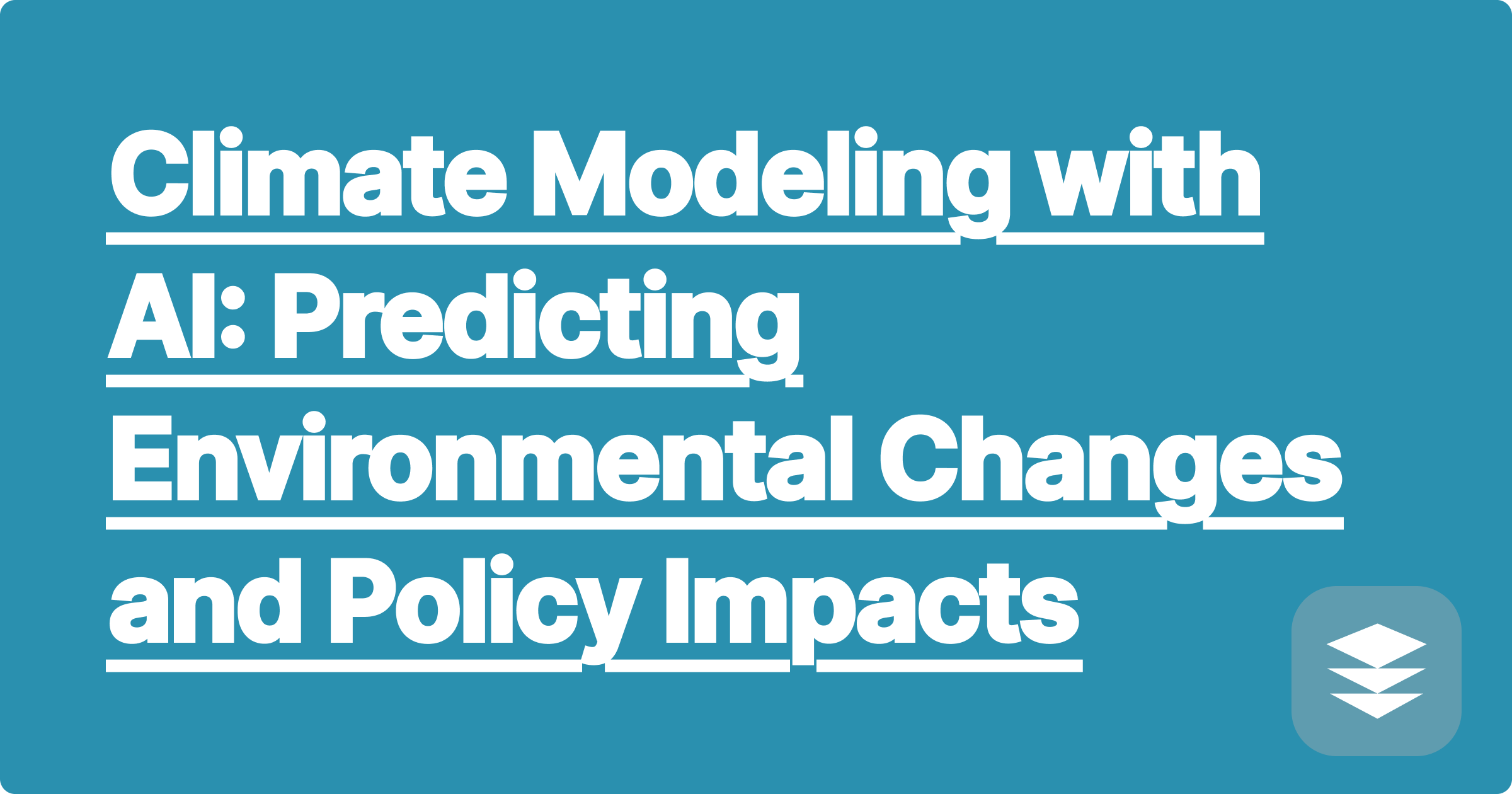 Climate Modeling with AI: Predicting Environmental Changes and Policy Impacts