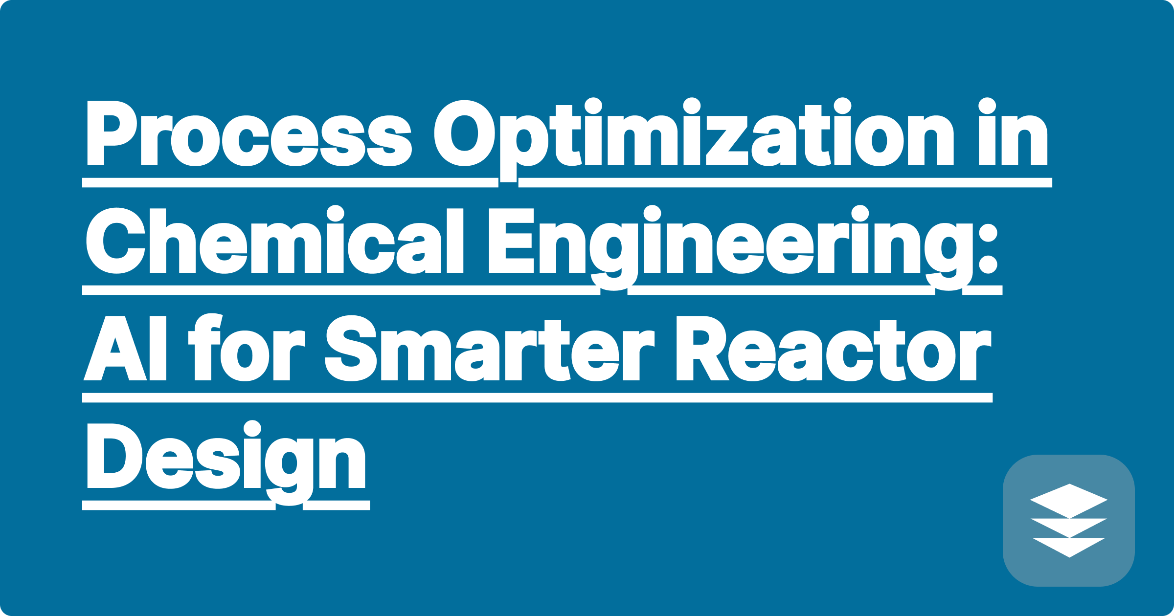 Process Optimization in Chemical Engineering: AI for Smarter Reactor Design