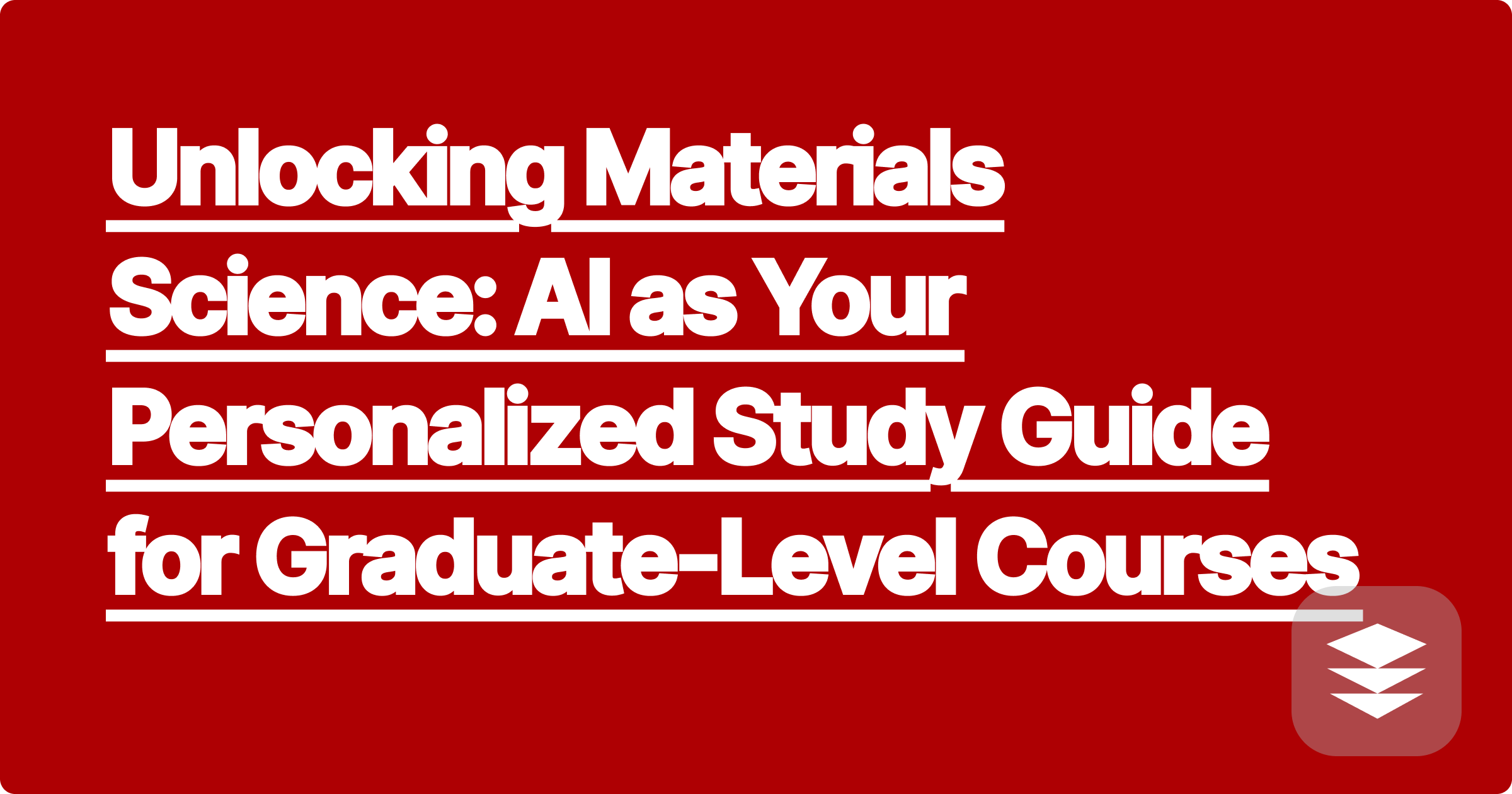 Unlocking Materials Science: AI as Your Personalized Study Guide for Graduate-Level Courses
