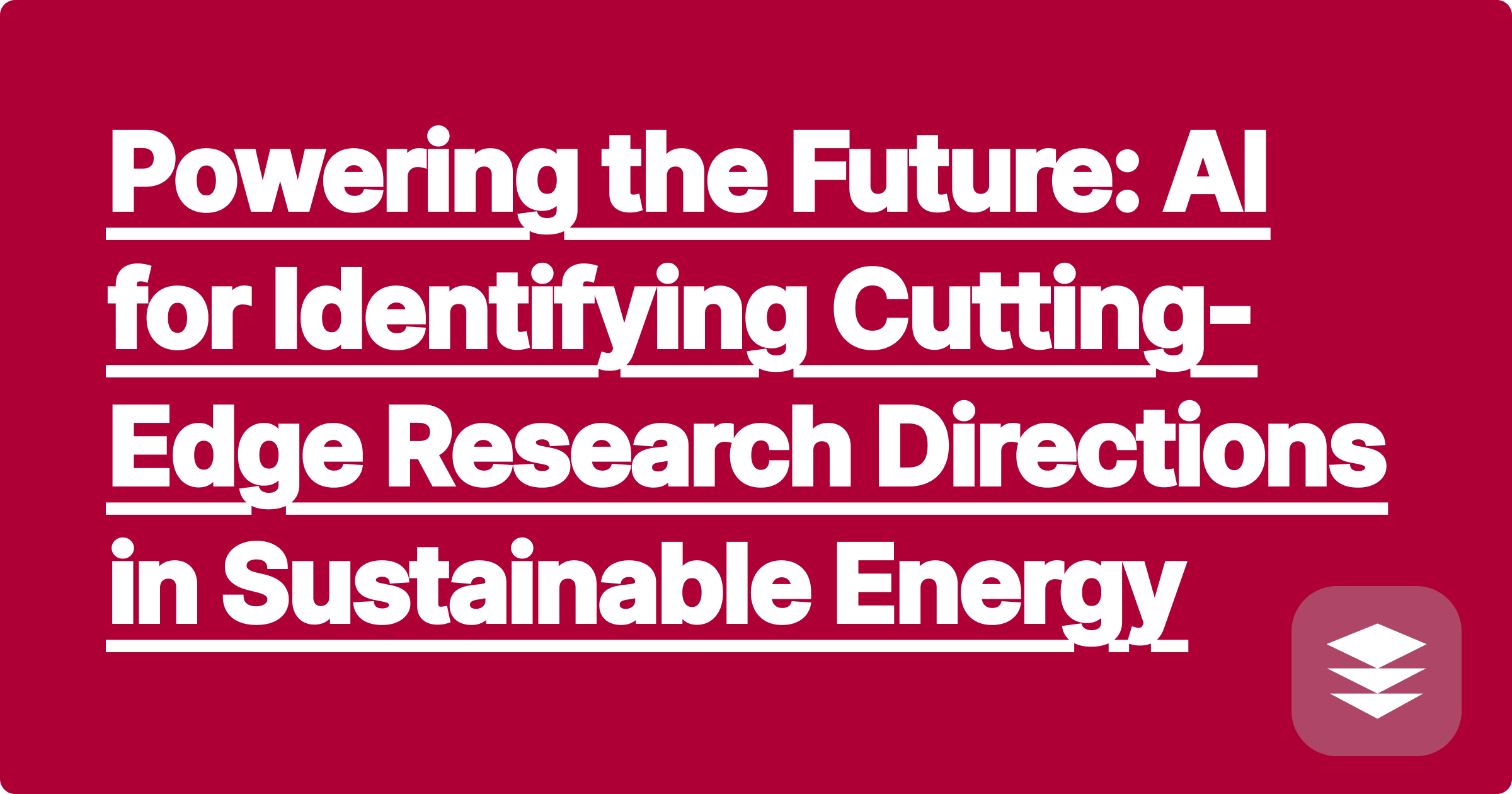 Powering the Future: AI for Identifying Cutting-Edge Research Directions in Sustainable Energy