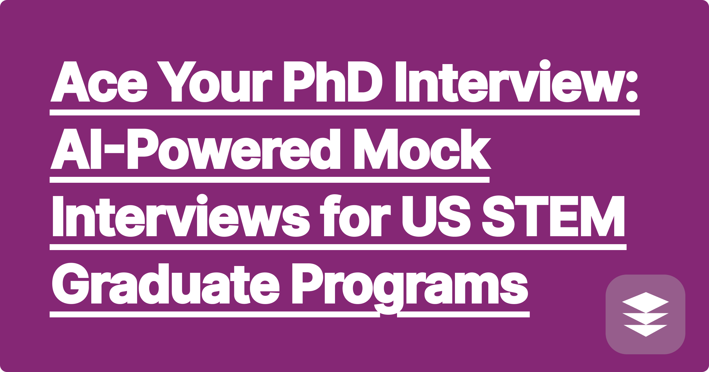 Ace Your PhD Interview: AI-Powered Mock Interviews for US STEM Graduate Programs