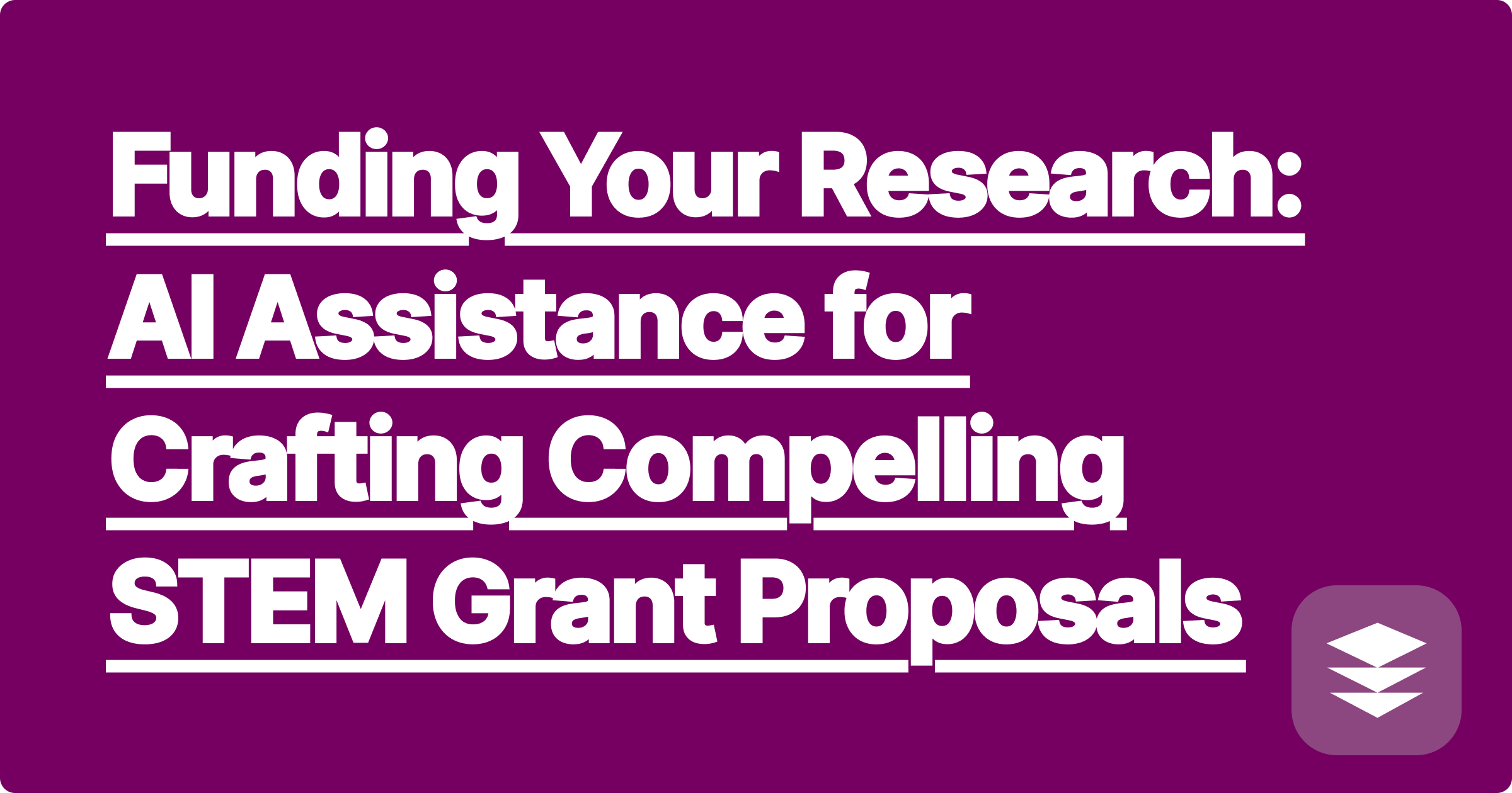 Funding Your Research: AI Assistance for Crafting Compelling STEM Grant Proposals