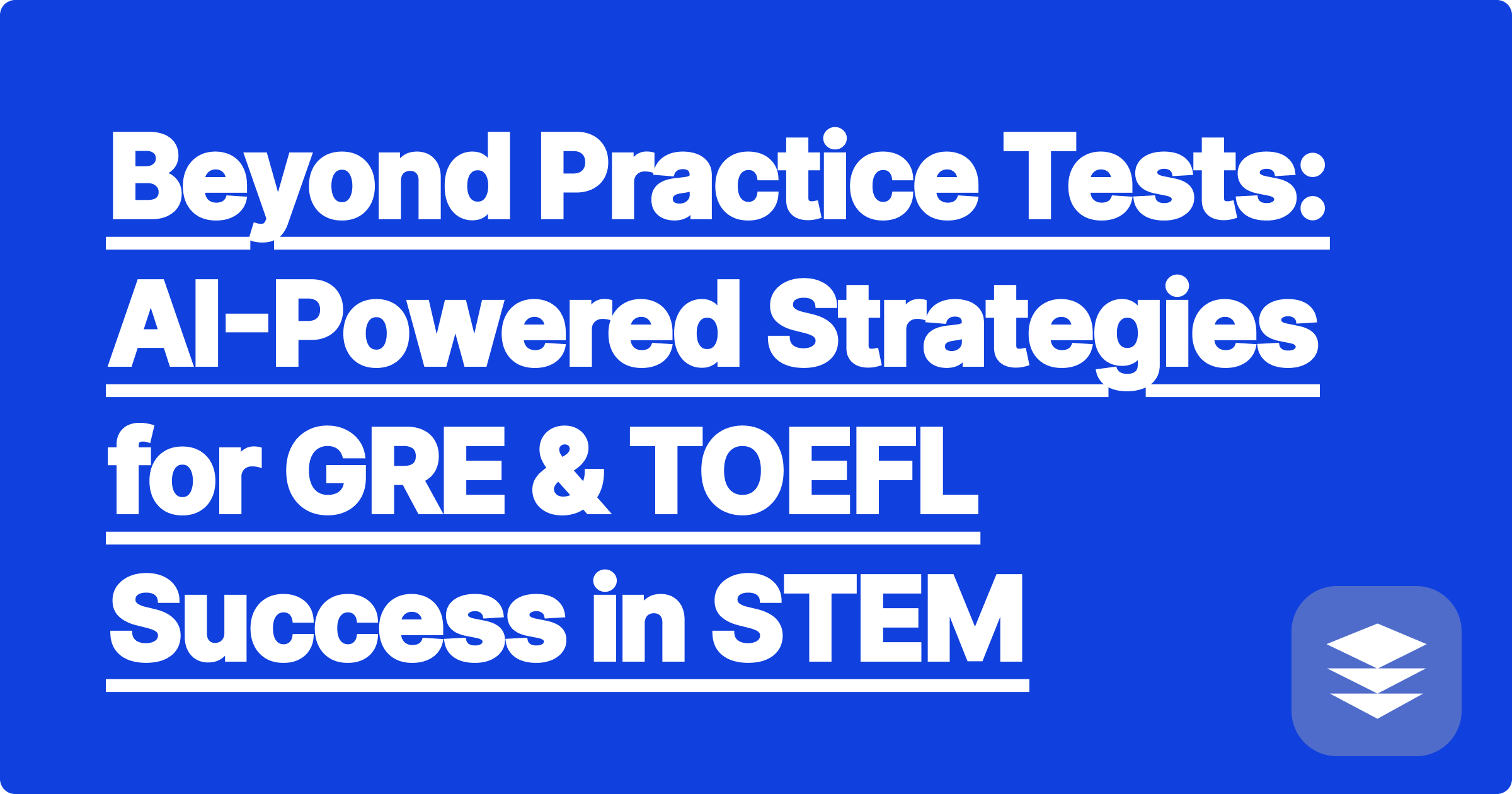 Beyond Practice Tests: AI-Powered Strategies for GRE & TOEFL Success in STEM