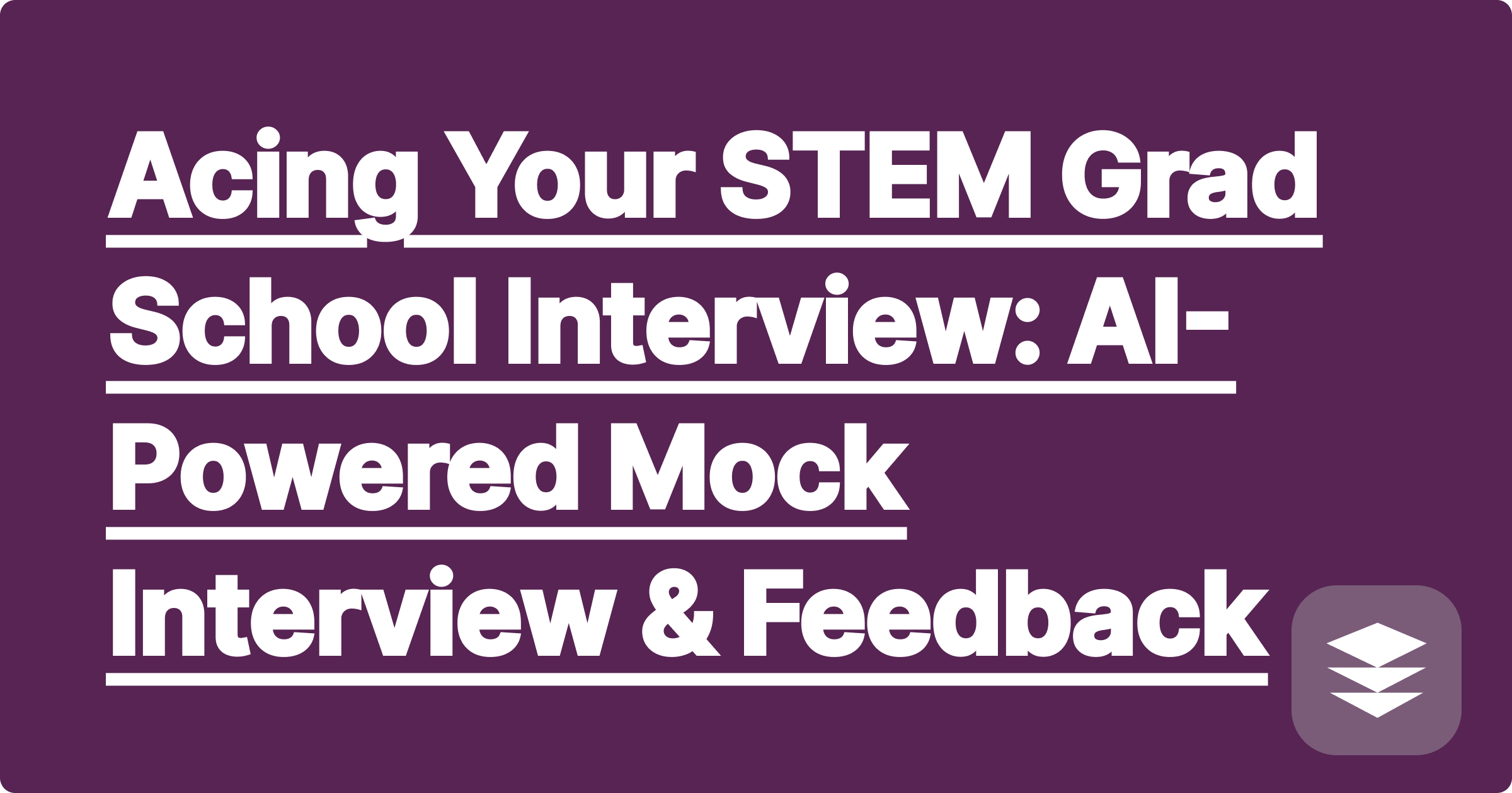 Acing Your STEM Grad School Interview: AI-Powered Mock Interview & Feedback