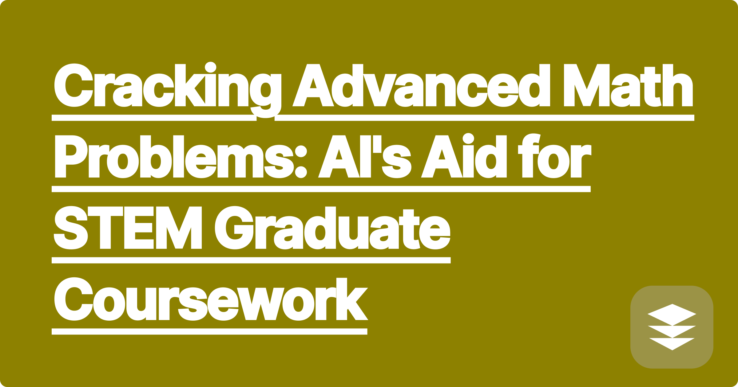 Cracking Advanced Math Problems: AI's Aid for STEM Graduate Coursework