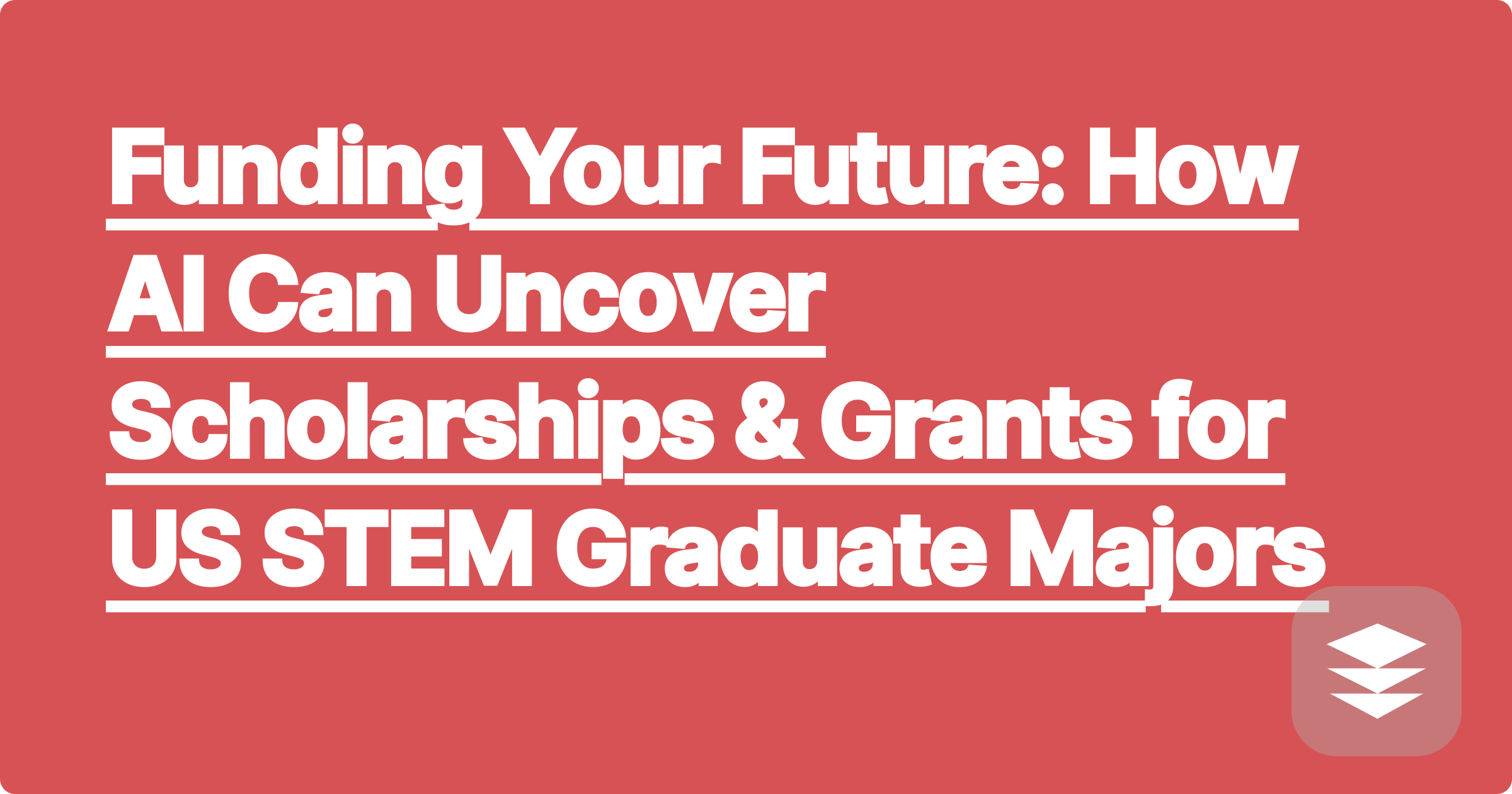 Funding Your Future: How AI Can Uncover Scholarships & Grants for US STEM Graduate Majors