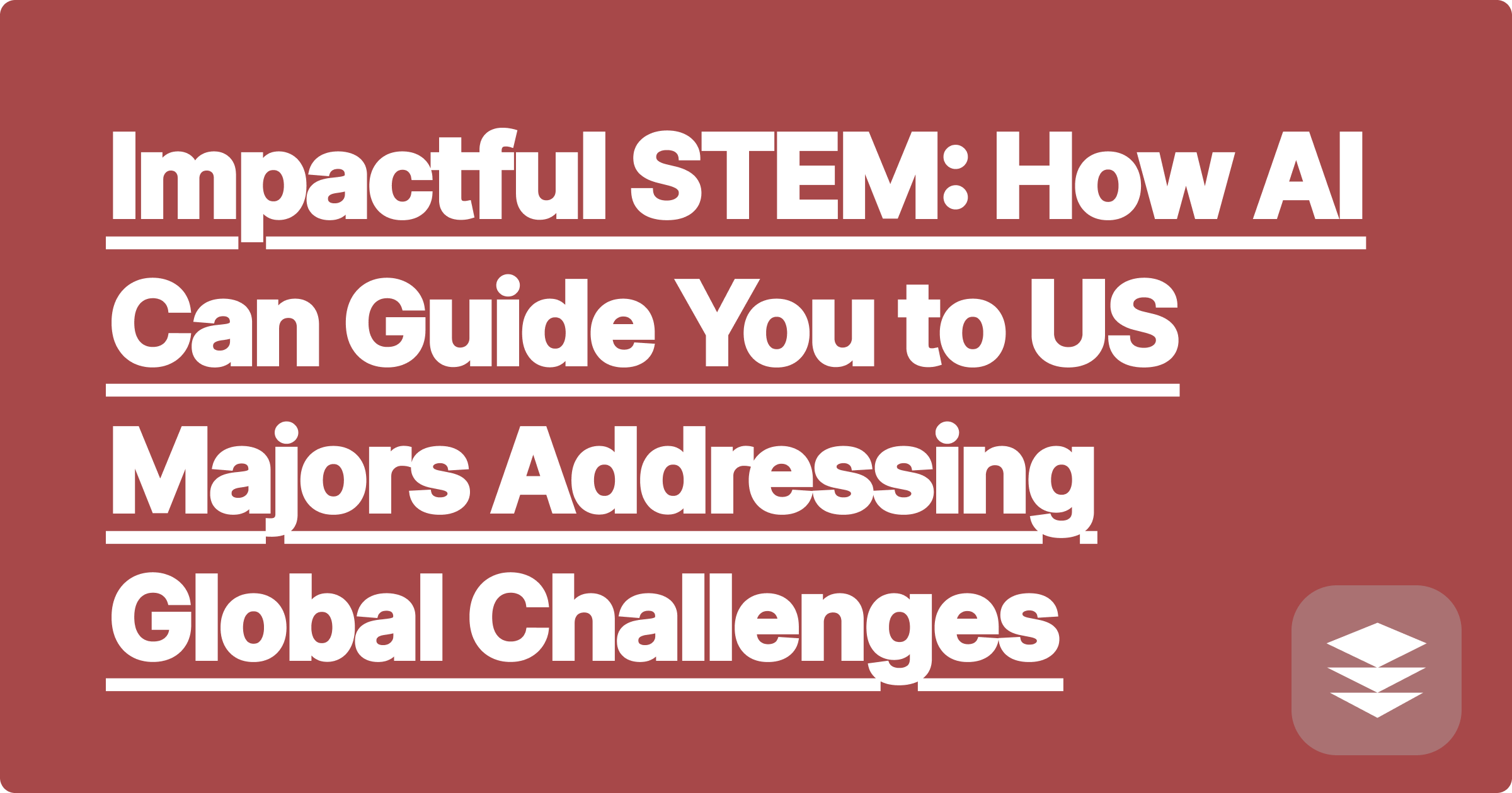 Impactful STEM: How AI Can Guide You to US Majors Addressing Global Challenges