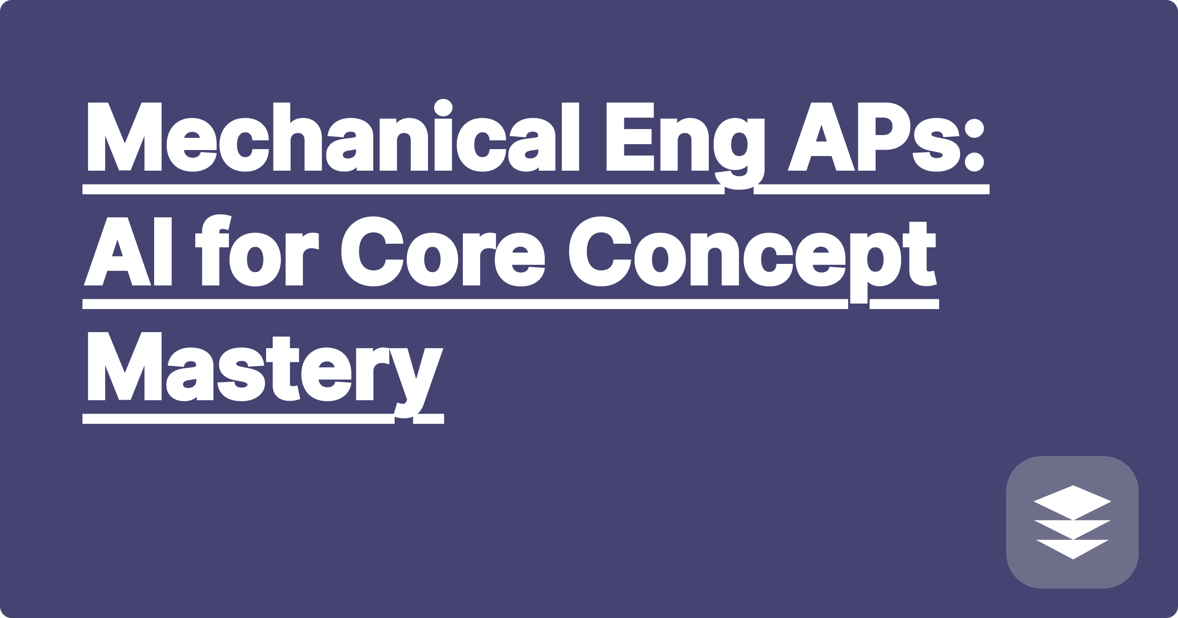 Mechanical Eng APs: AI for Core Concept Mastery
