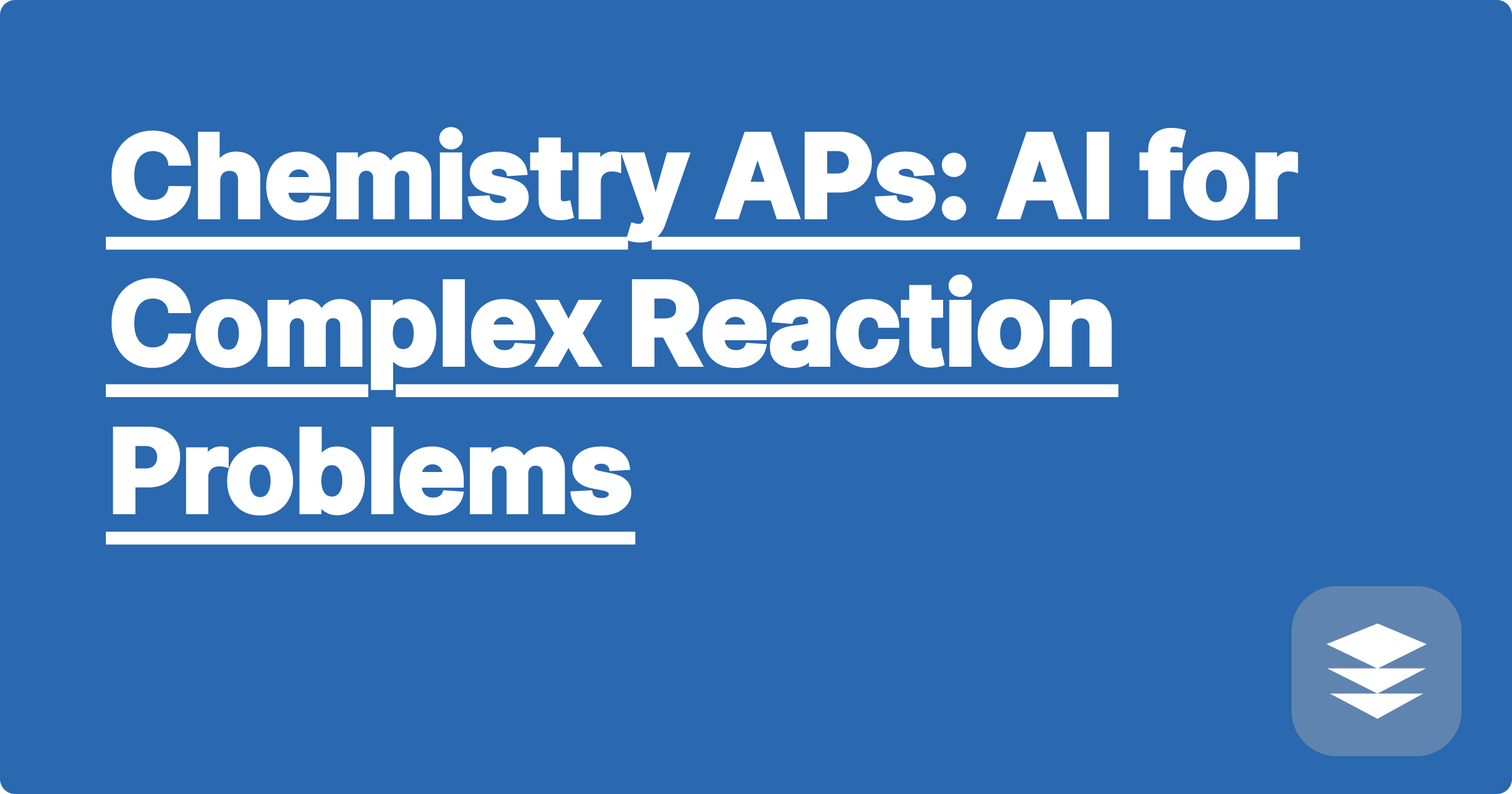 Chemistry APs: AI for Complex Reaction Problems
