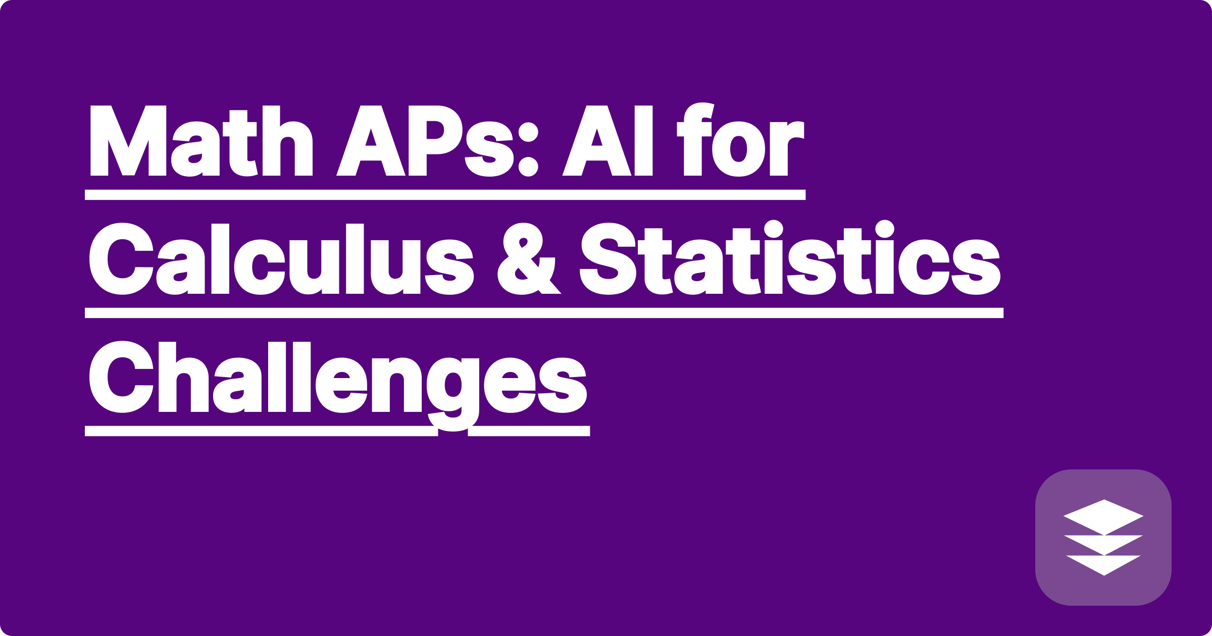 Math APs: AI for Calculus & Statistics Challenges