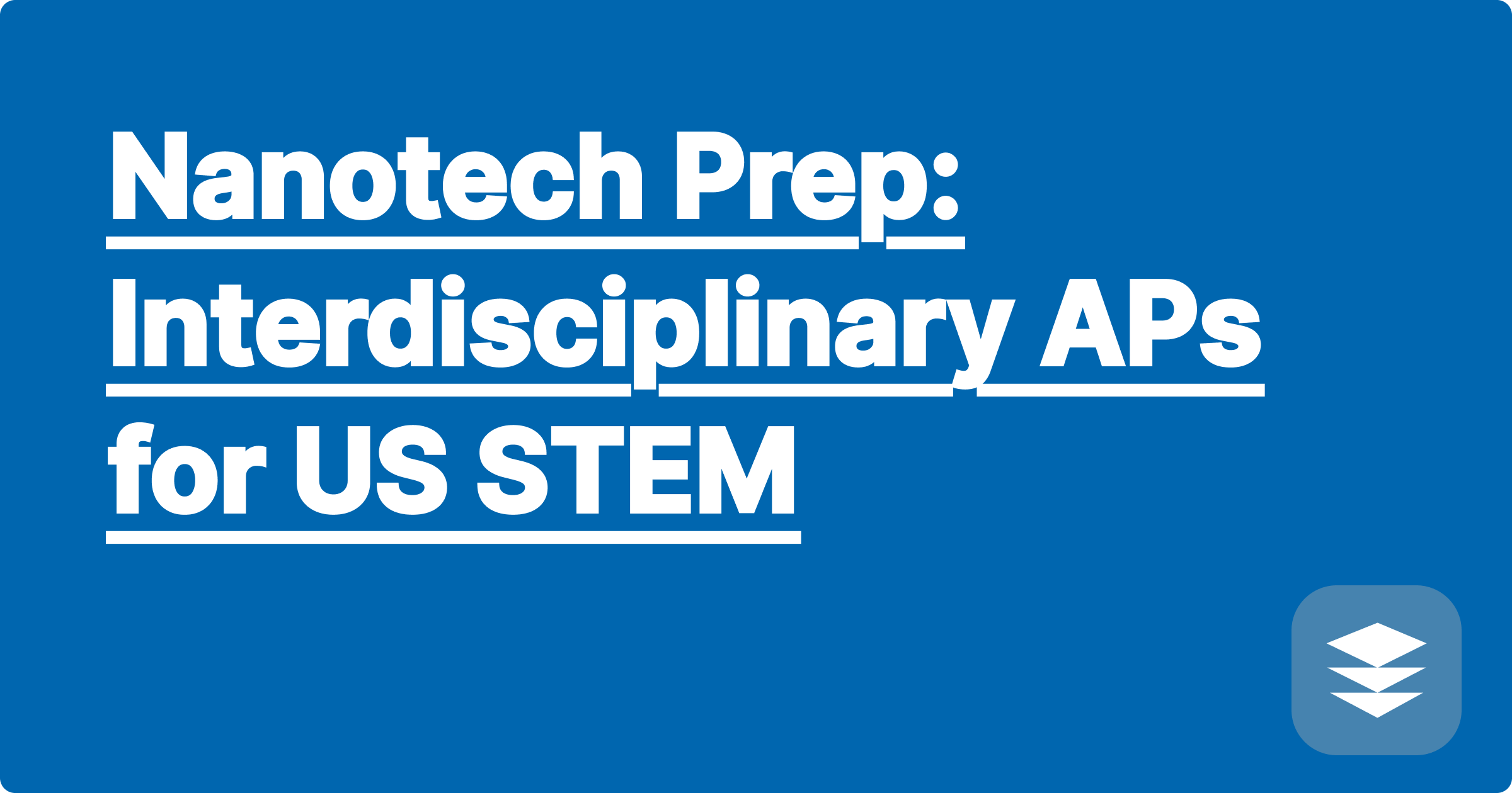 Nanotech Prep: Interdisciplinary APs for US STEM