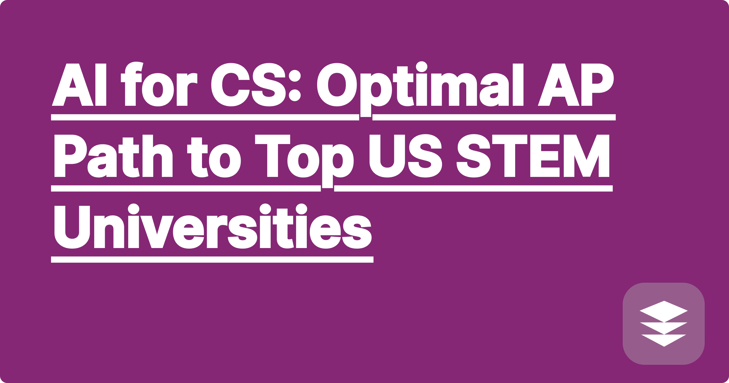 AI for CS: Optimal AP Path to Top US STEM Universities