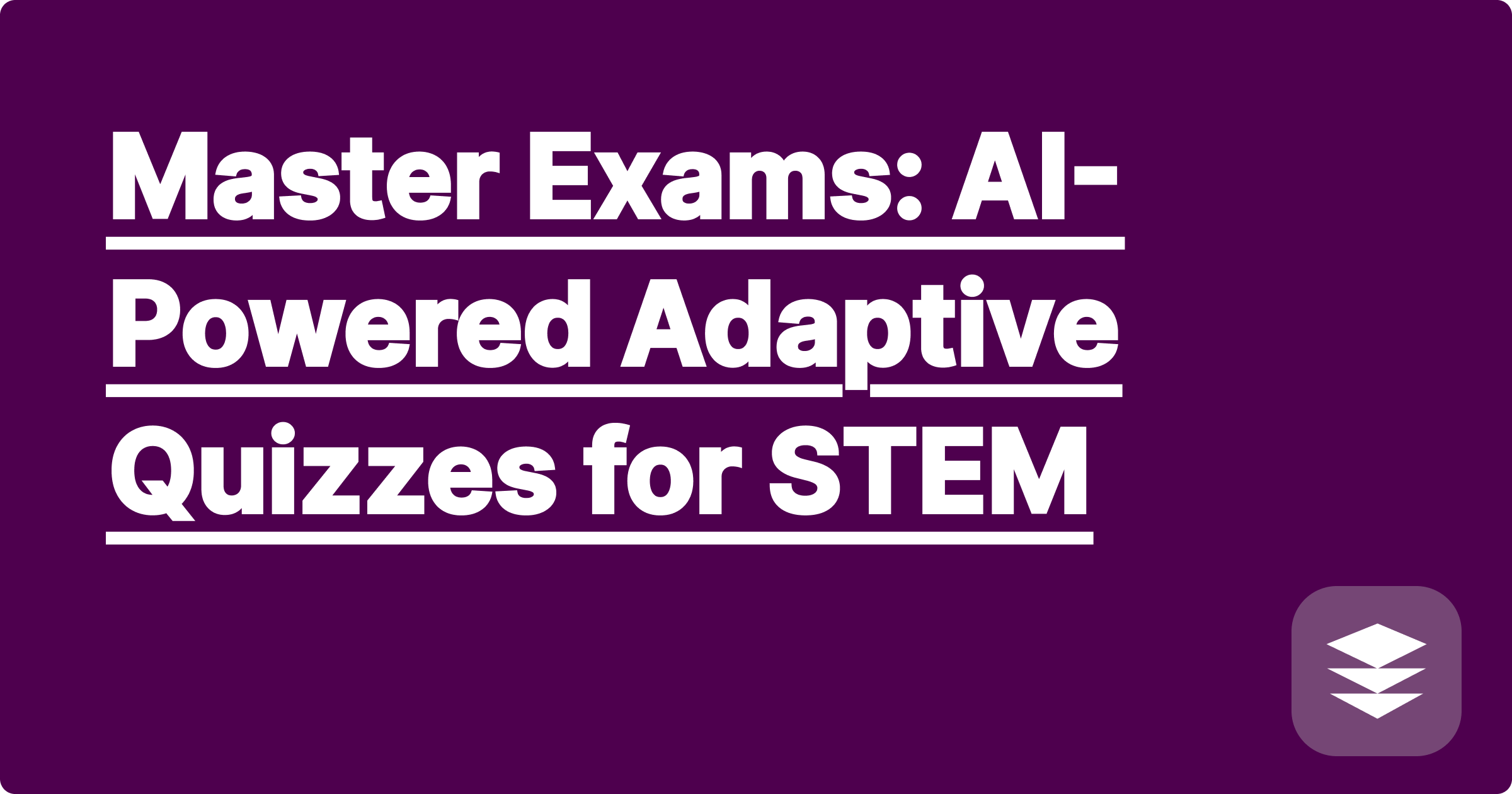 Master Exams: AI-Powered Adaptive Quizzes for STEM
