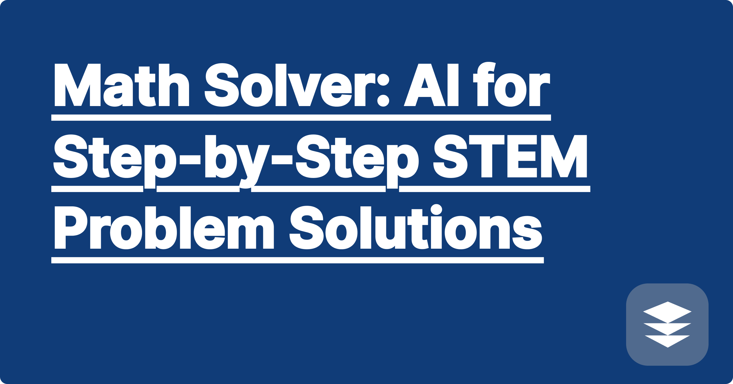 Math Solver: AI for Step-by-Step STEM Problem Solutions