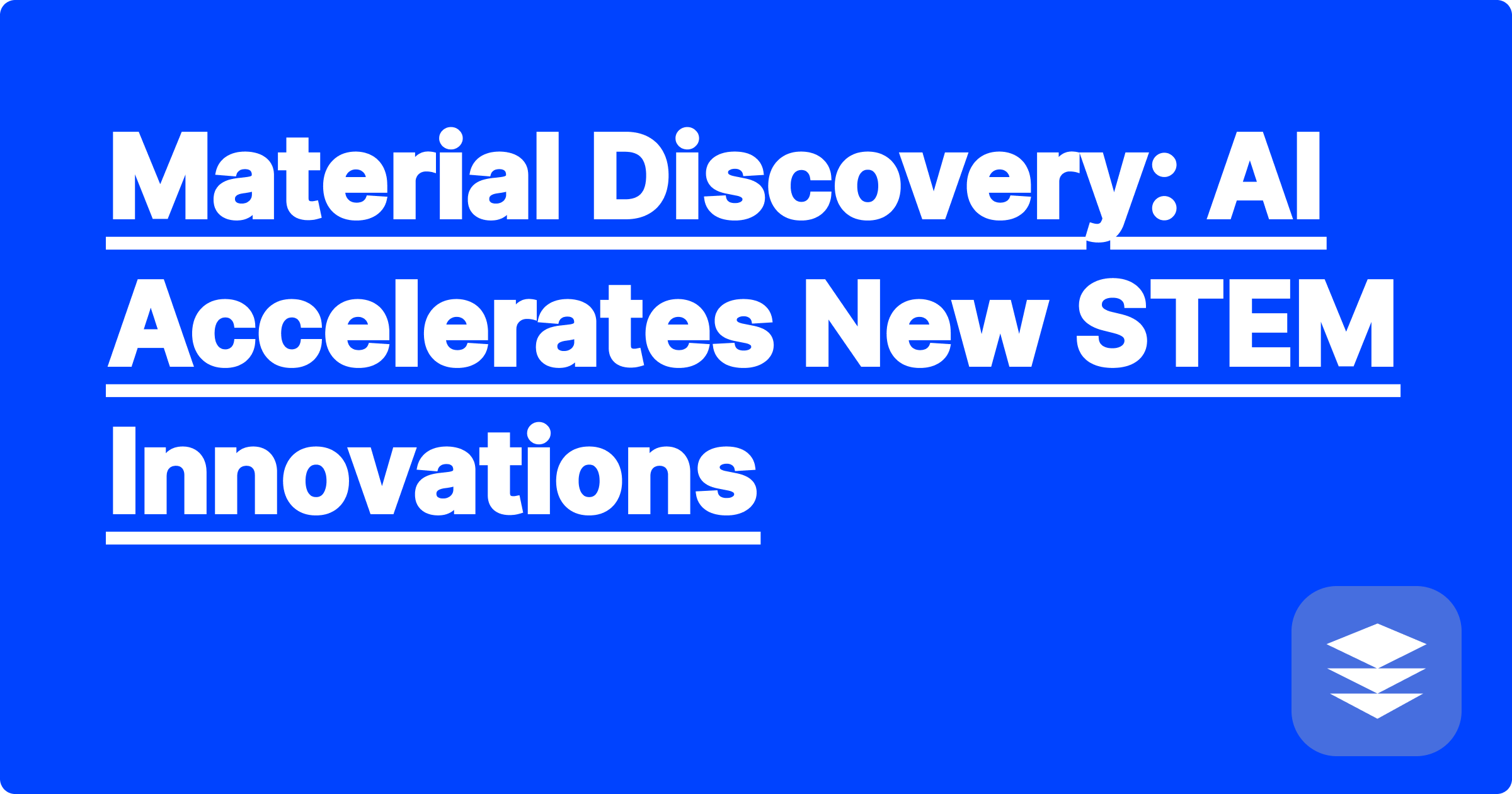 Material Discovery: AI Accelerates New STEM Innovations