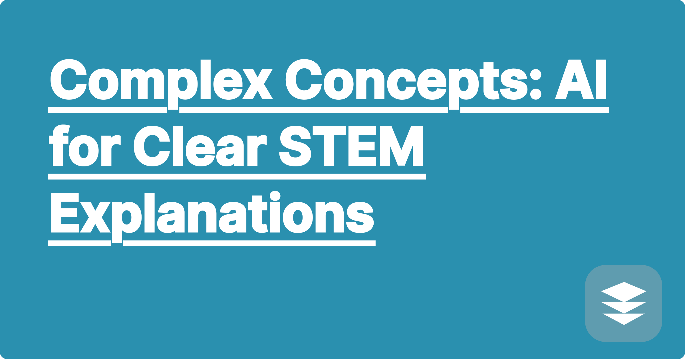 Complex Concepts: AI for Clear STEM Explanations