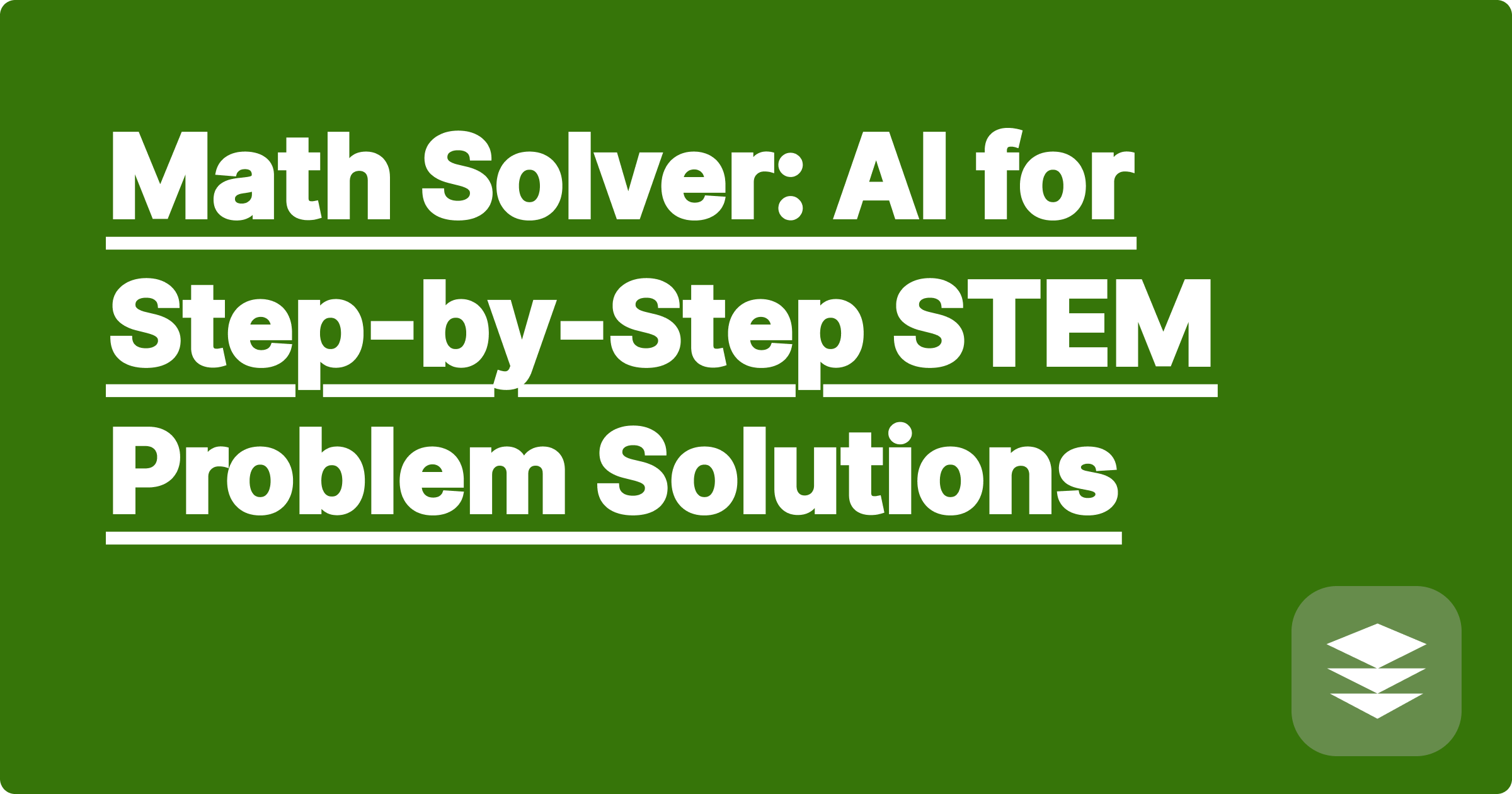 Math Solver: AI for Step-by-Step STEM Problem Solutions