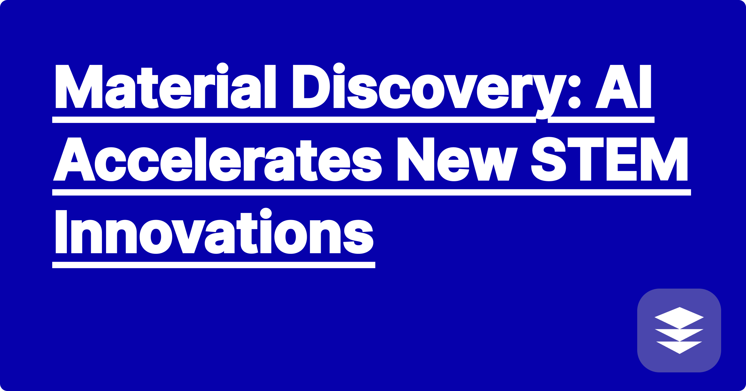 Material Discovery: AI Accelerates New STEM Innovations