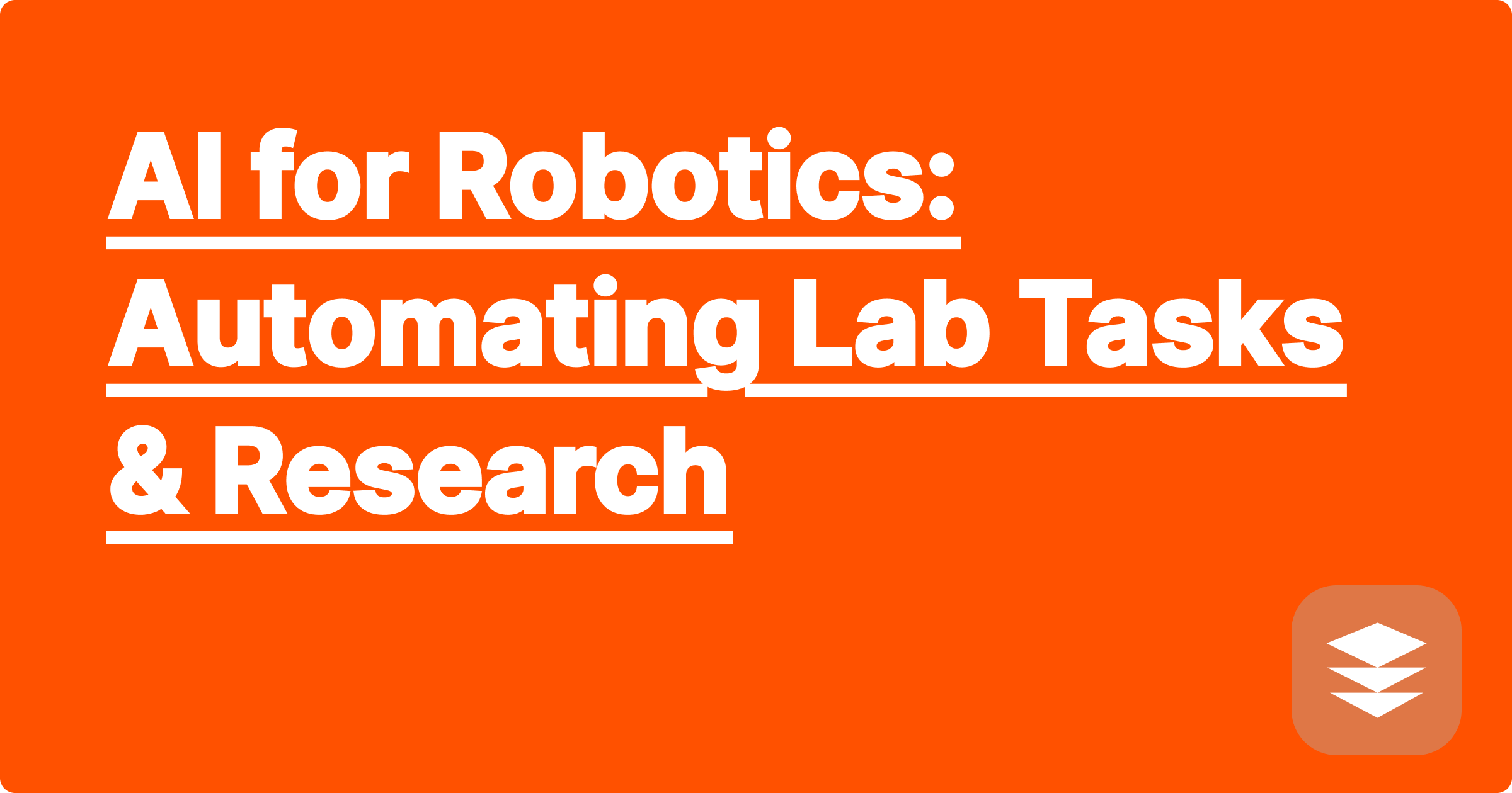 AI for Robotics: Automating Lab Tasks & Research