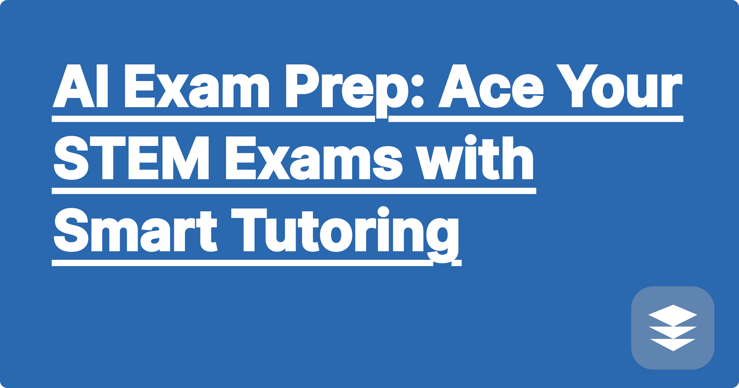 AI Exam Prep: Ace Your STEM Exams with Smart Tutoring