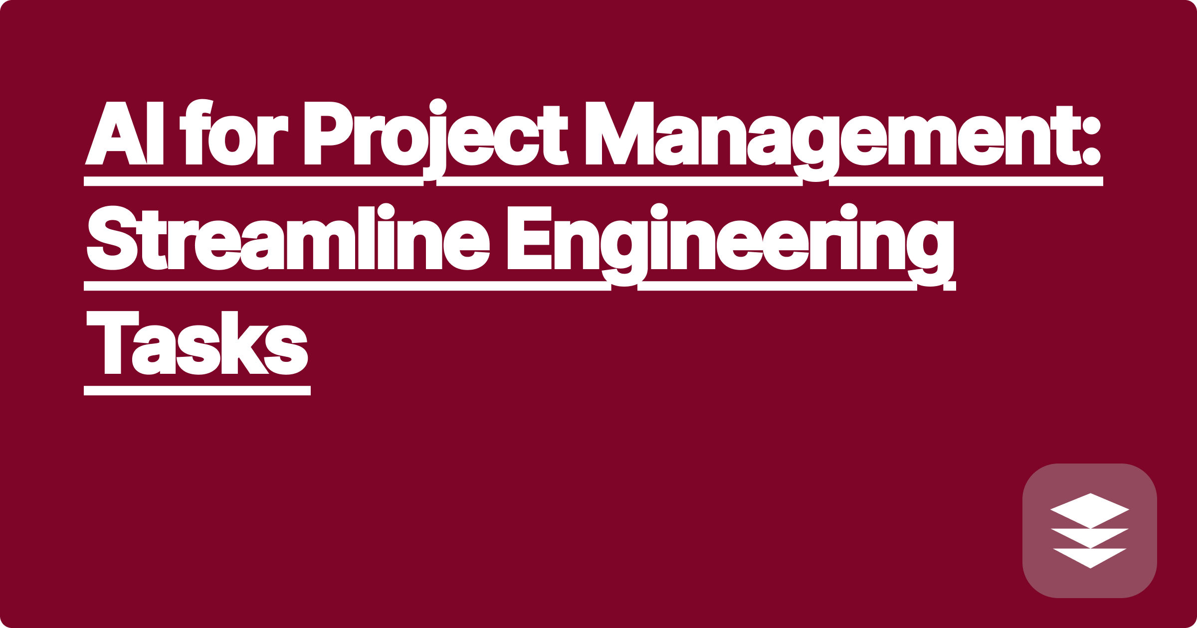 AI for Project Management: Streamline Engineering Tasks