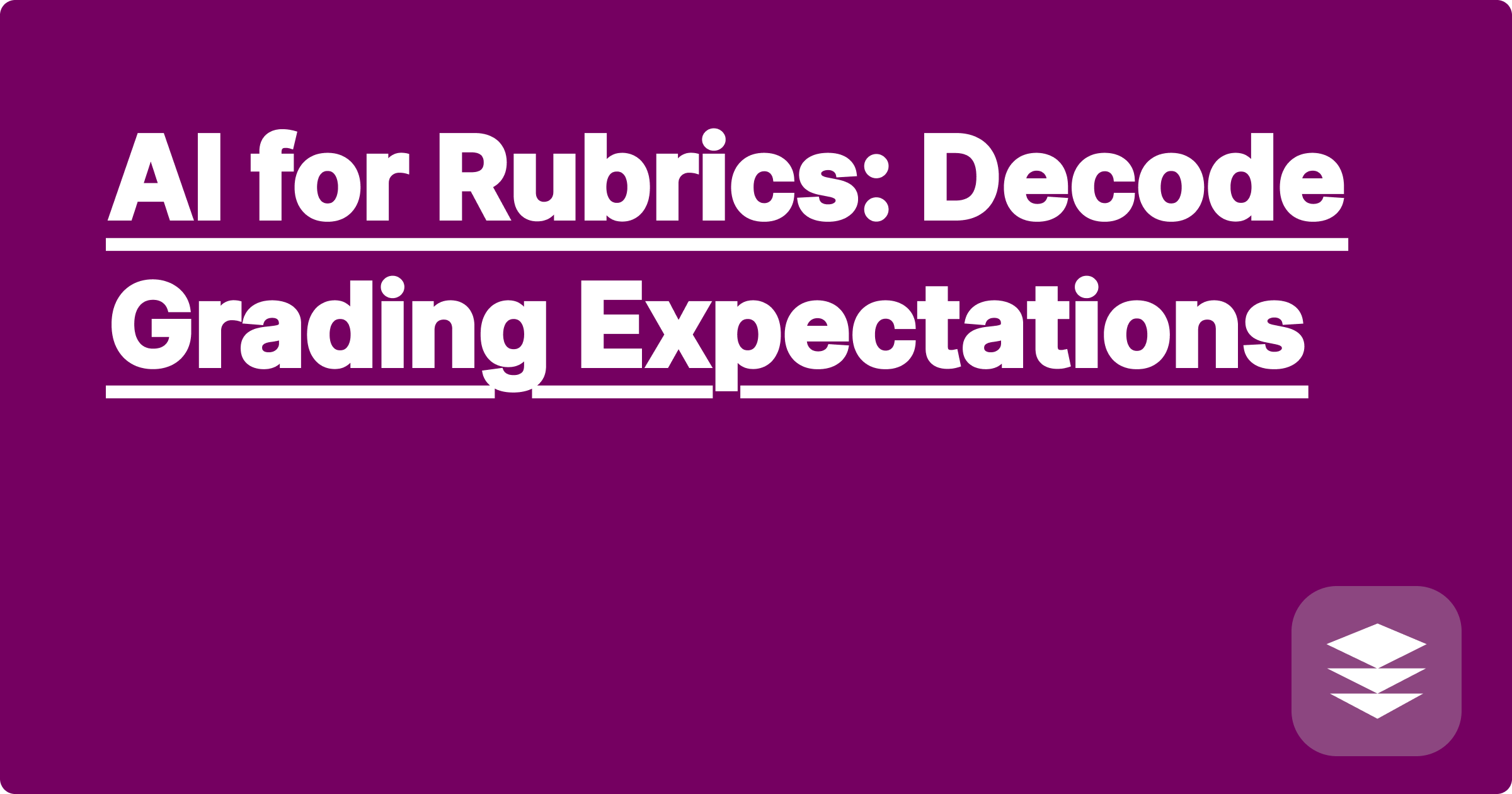 AI for Rubrics: Decode Grading Expectations