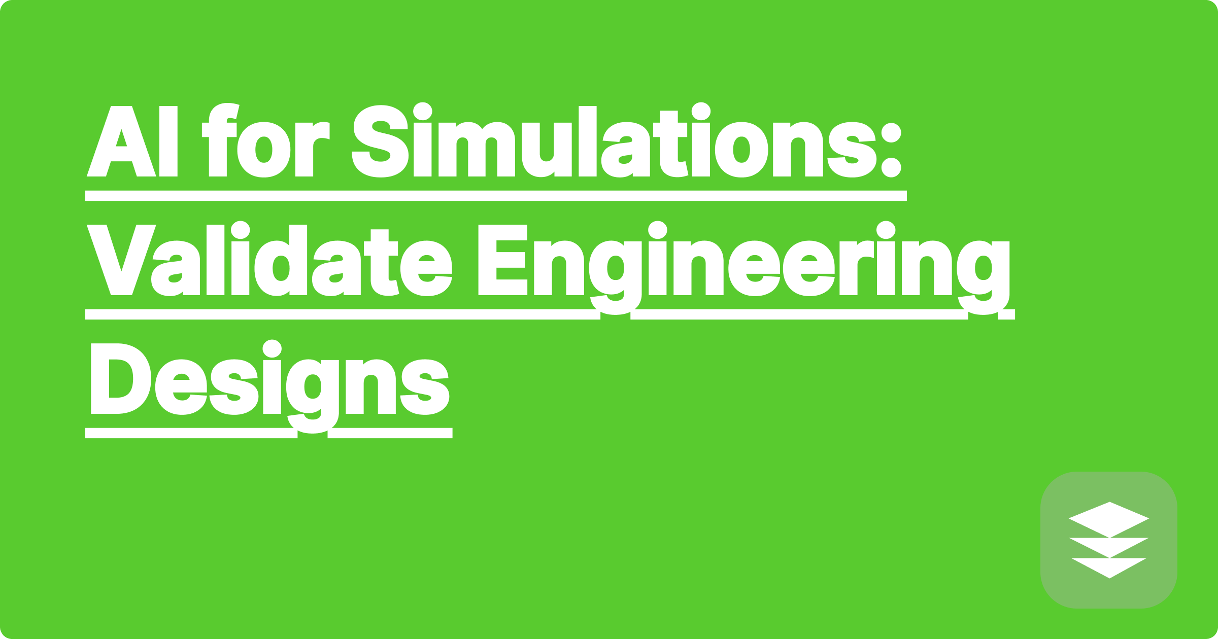 AI for Simulations: Validate Engineering Designs
