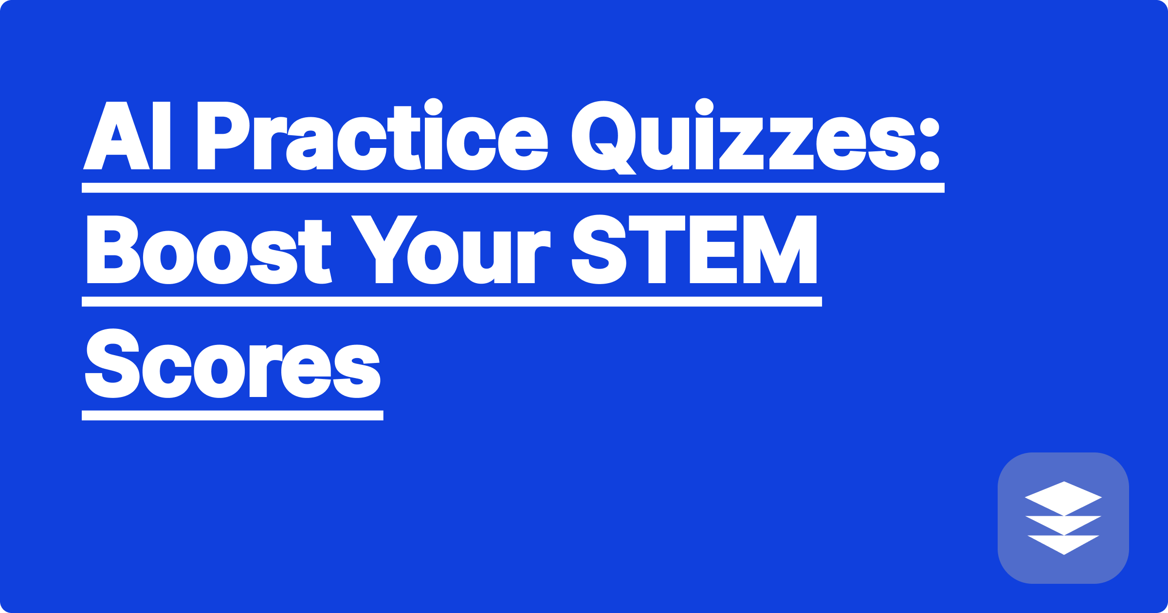 AI Practice Quizzes: Boost Your STEM Scores