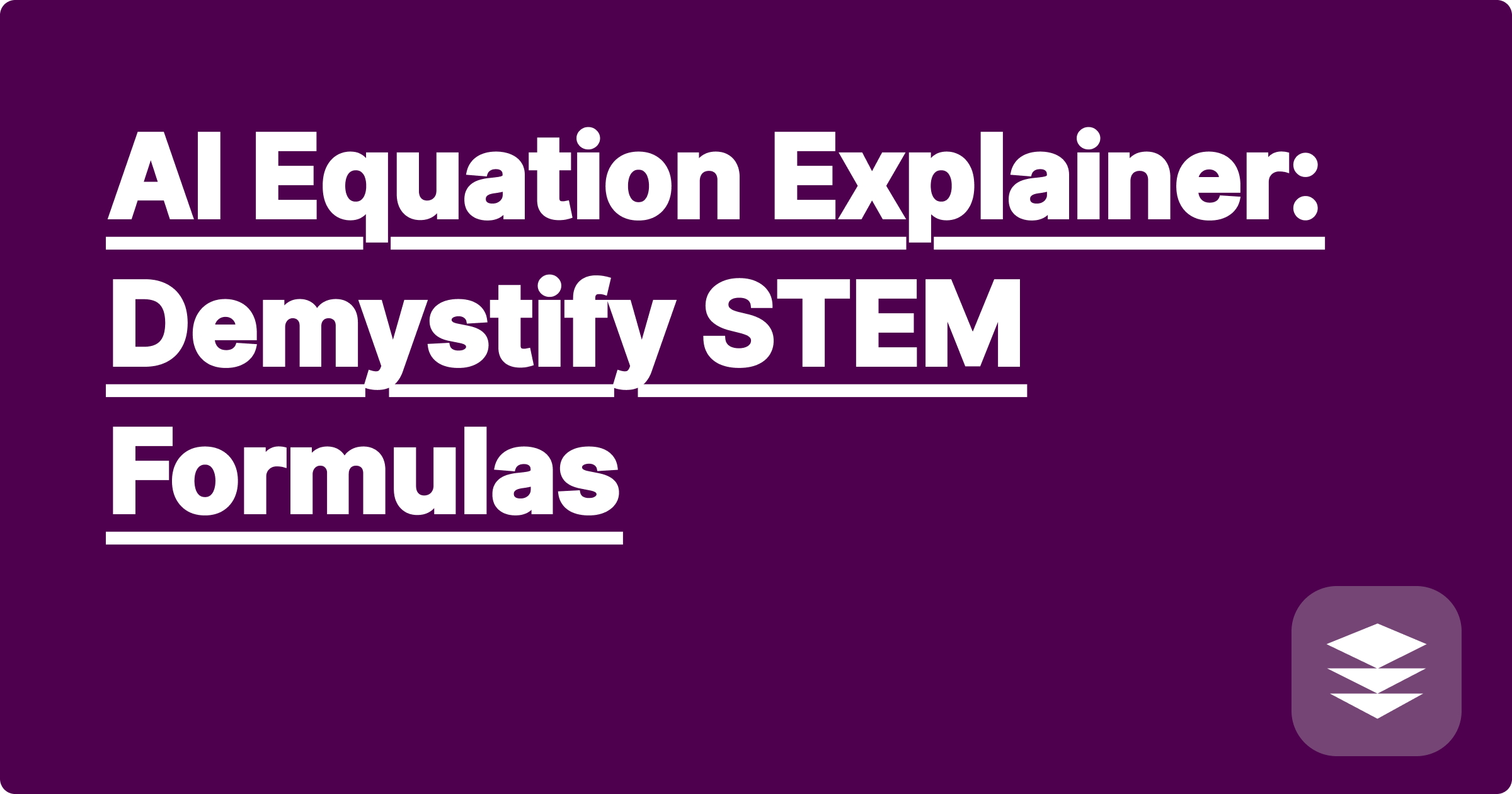 AI Equation Explainer: Demystify STEM Formulas