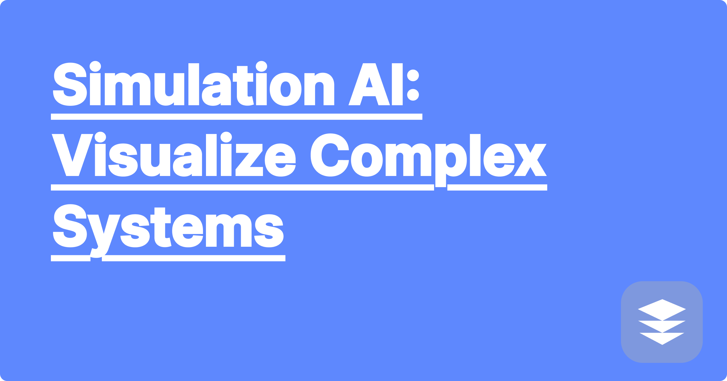 Simulation AI: Visualize Complex Systems