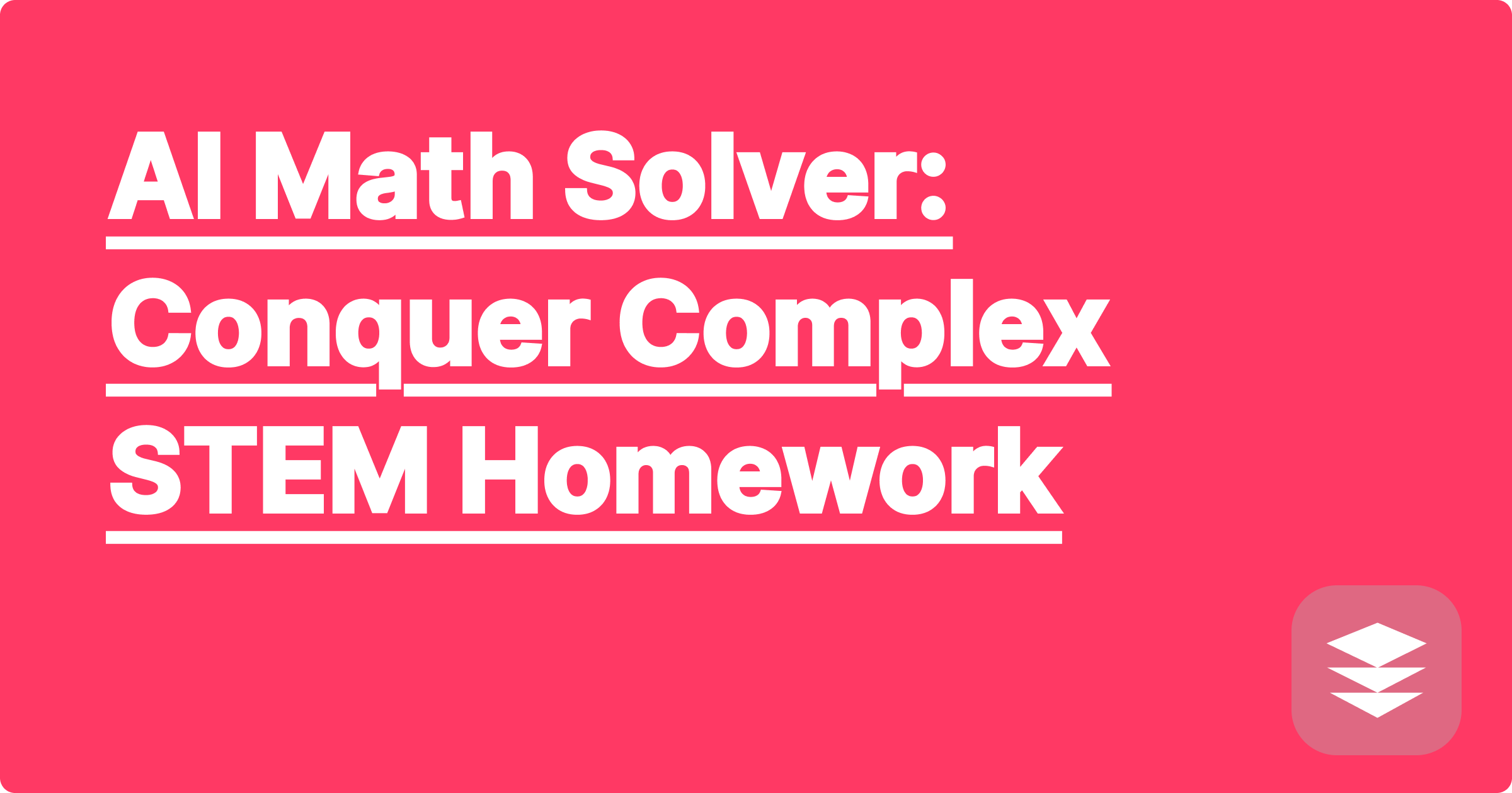 AI Math Solver: Conquer Complex STEM Homework