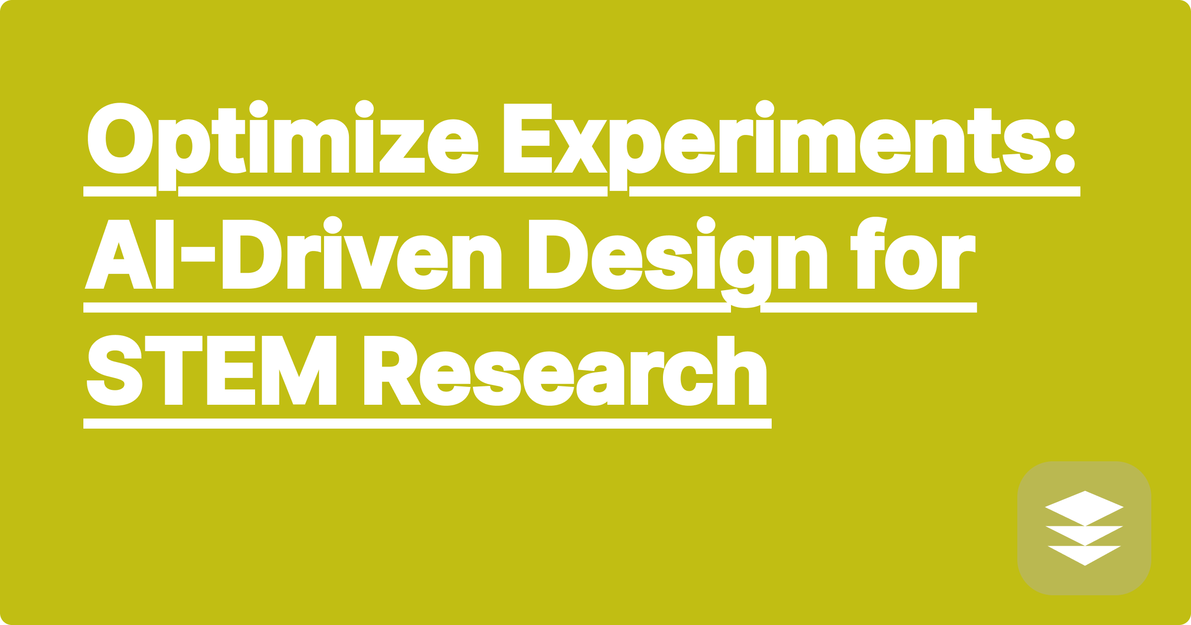 Optimize Experiments: AI-Driven Design for STEM Research