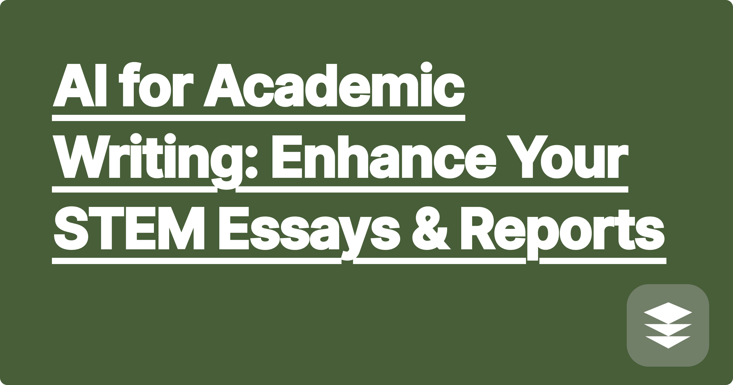 AI for Academic Writing: Enhance Your STEM Essays & Reports
