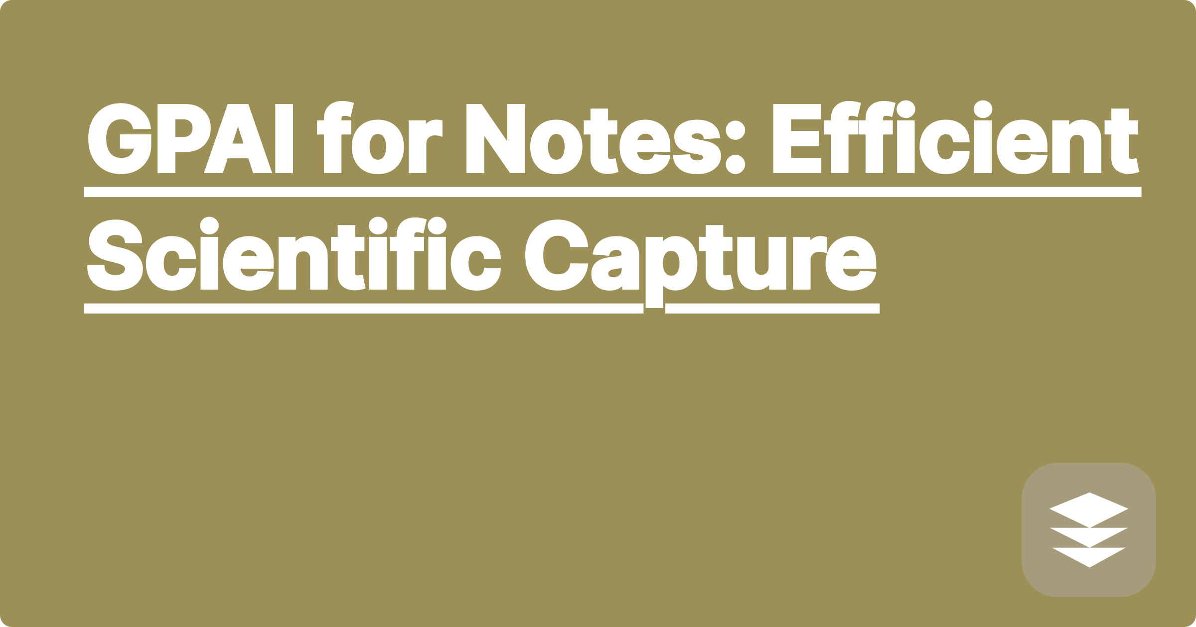GPAI for Notes: Efficient Scientific Capture