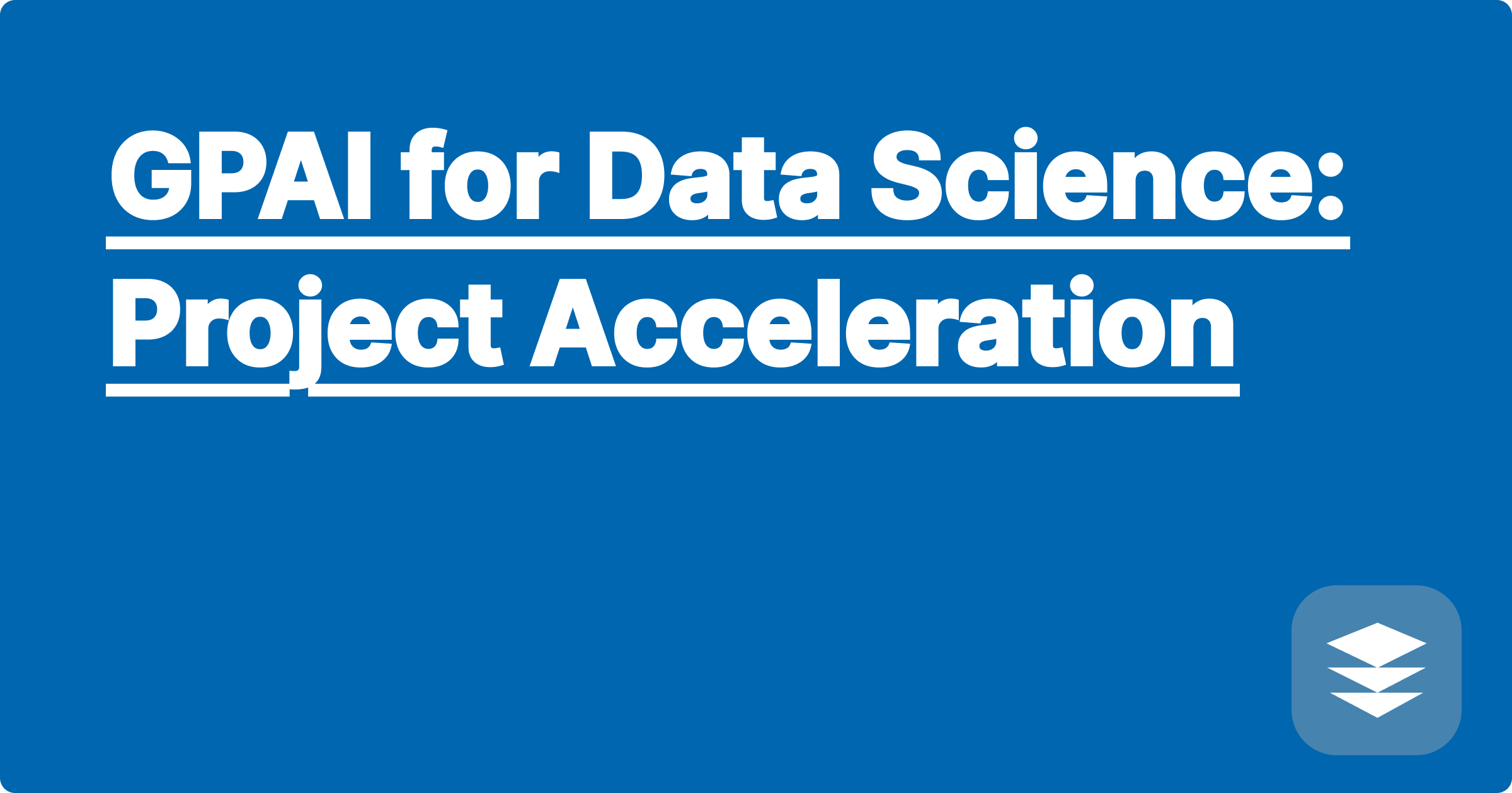 GPAI for Data Science: Project Acceleration