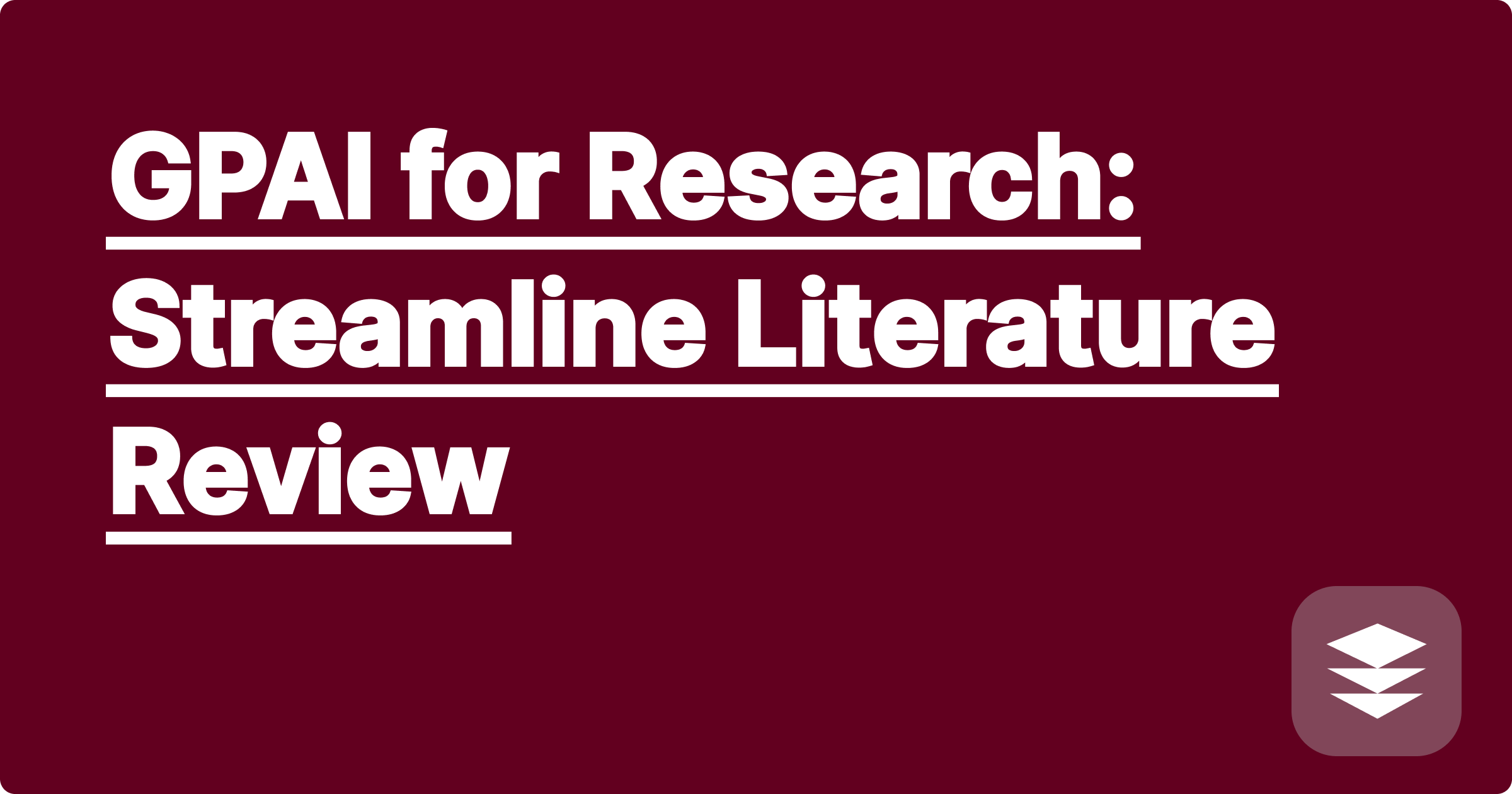 GPAI for Research: Streamline Literature Review