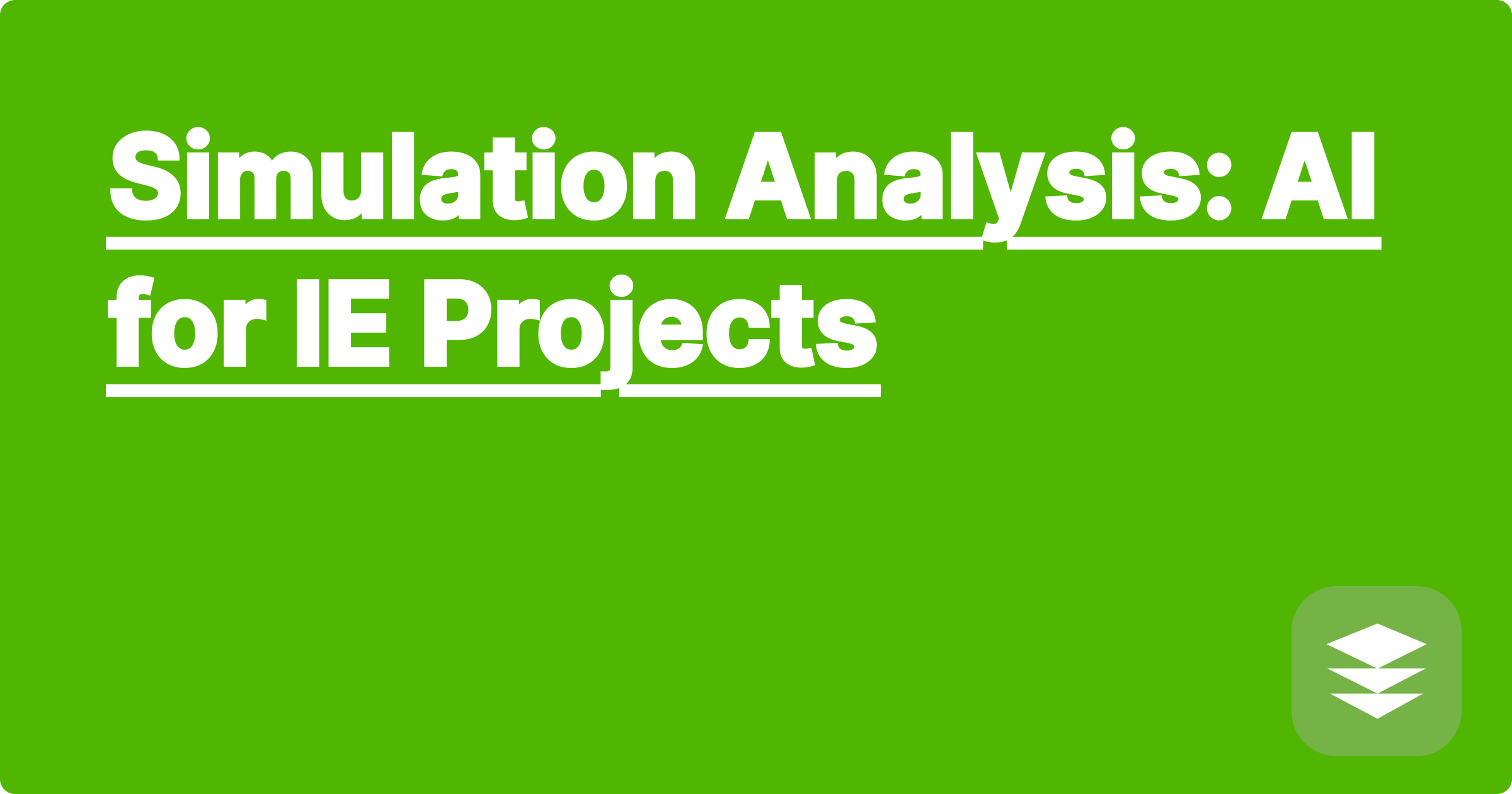 Simulation Analysis: AI for IE Projects