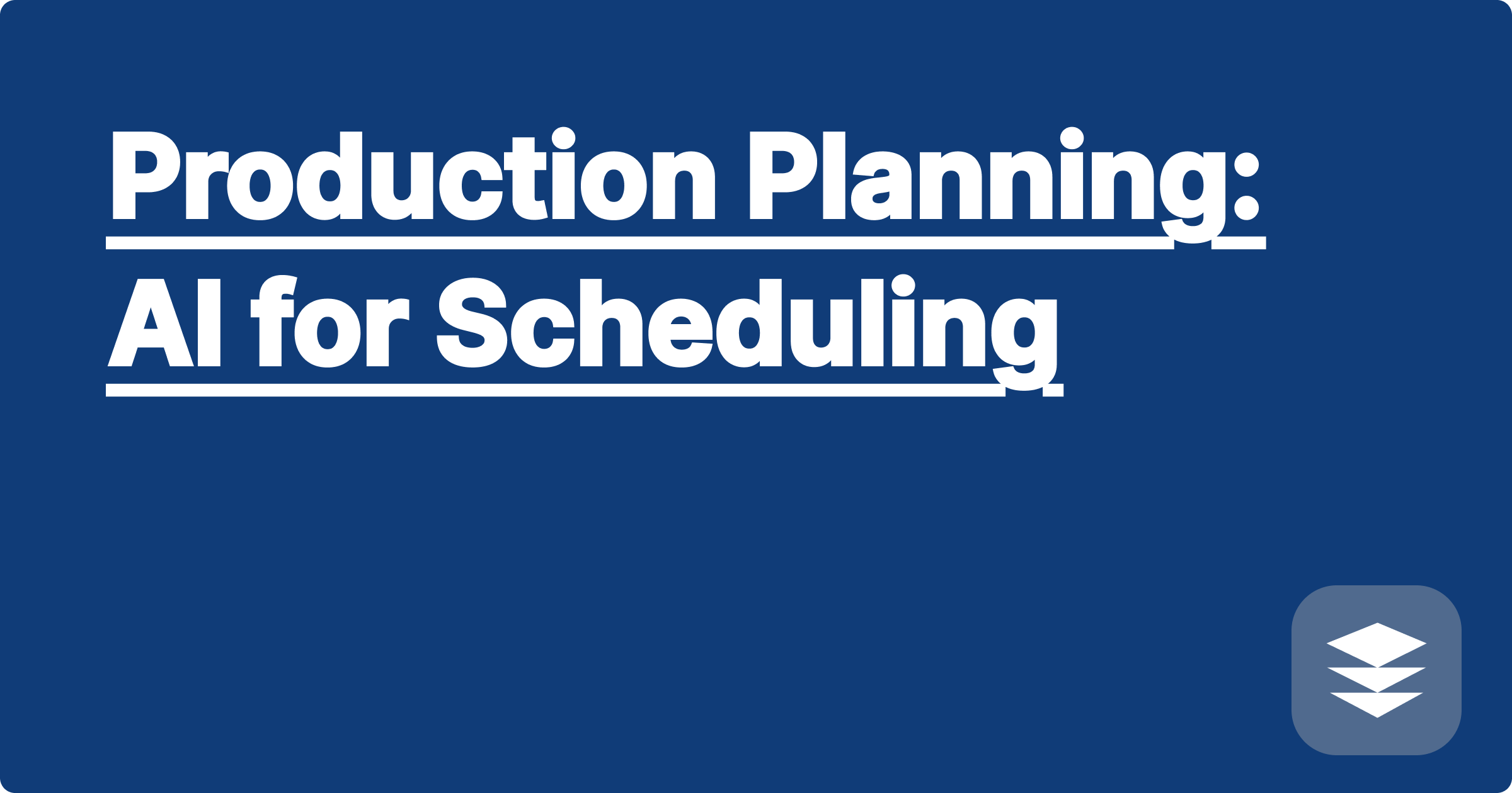 Production Planning: AI for Scheduling