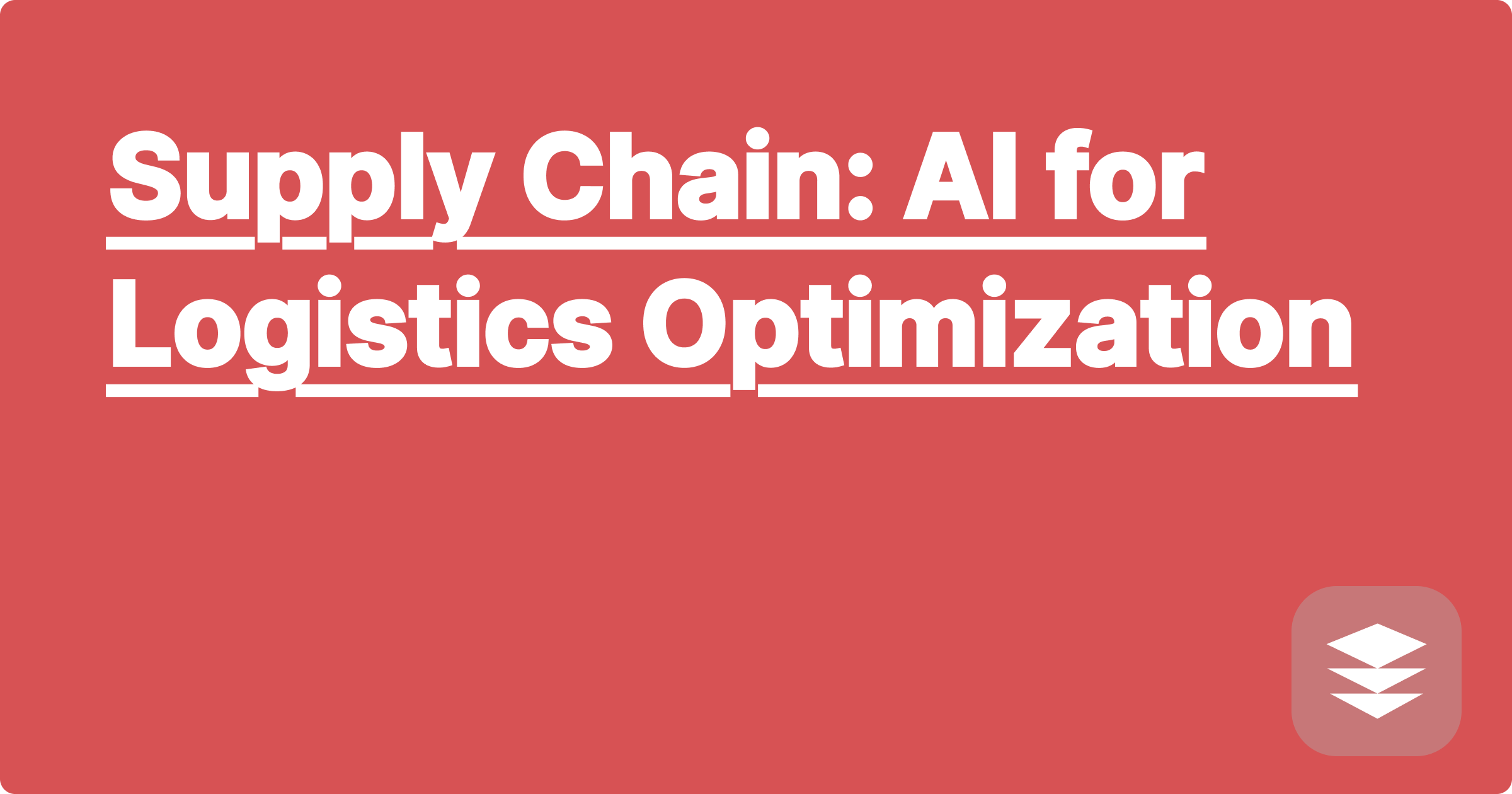 Supply Chain: AI for Logistics Optimization
