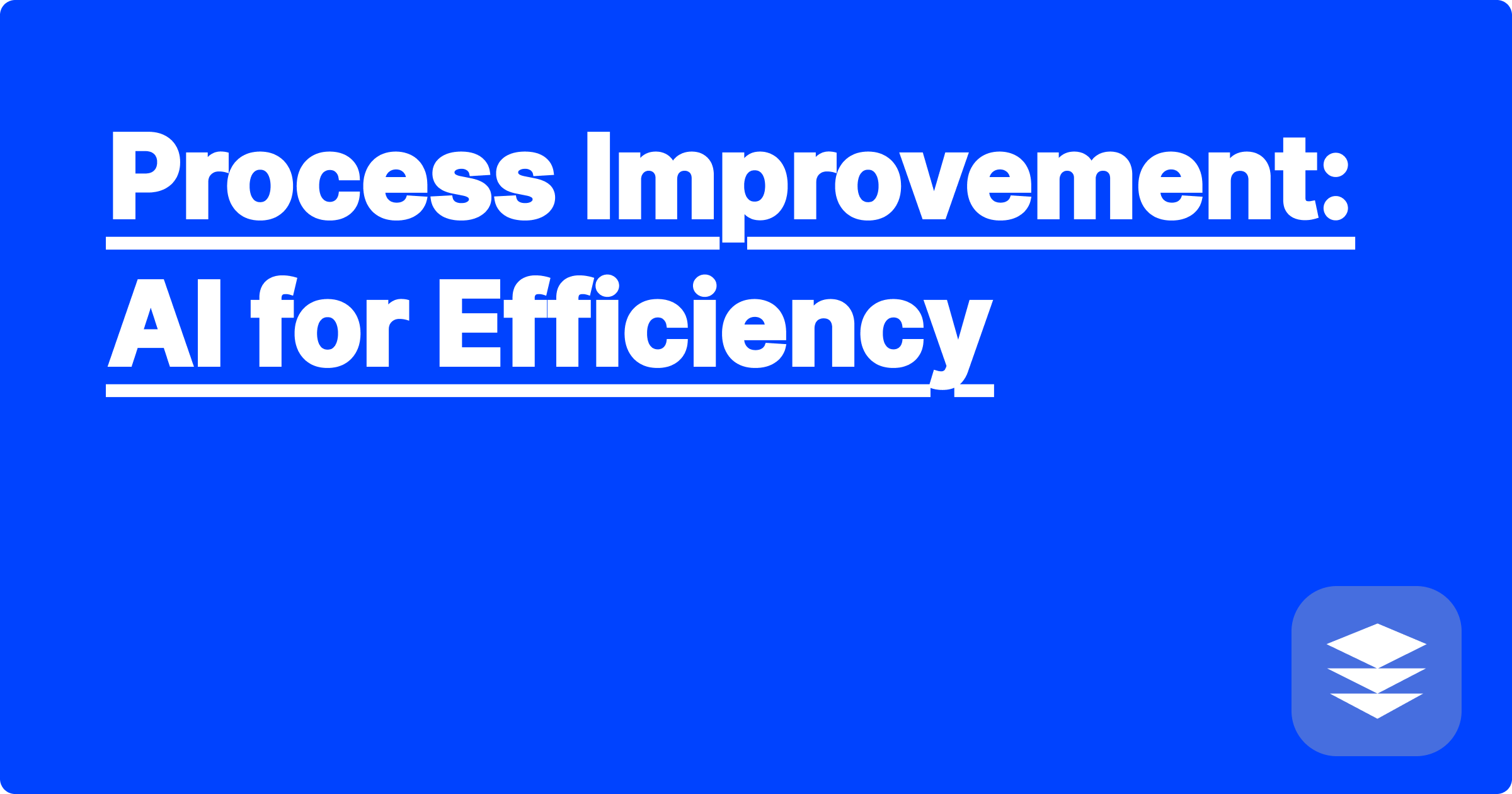 Process Improvement: AI for Efficiency