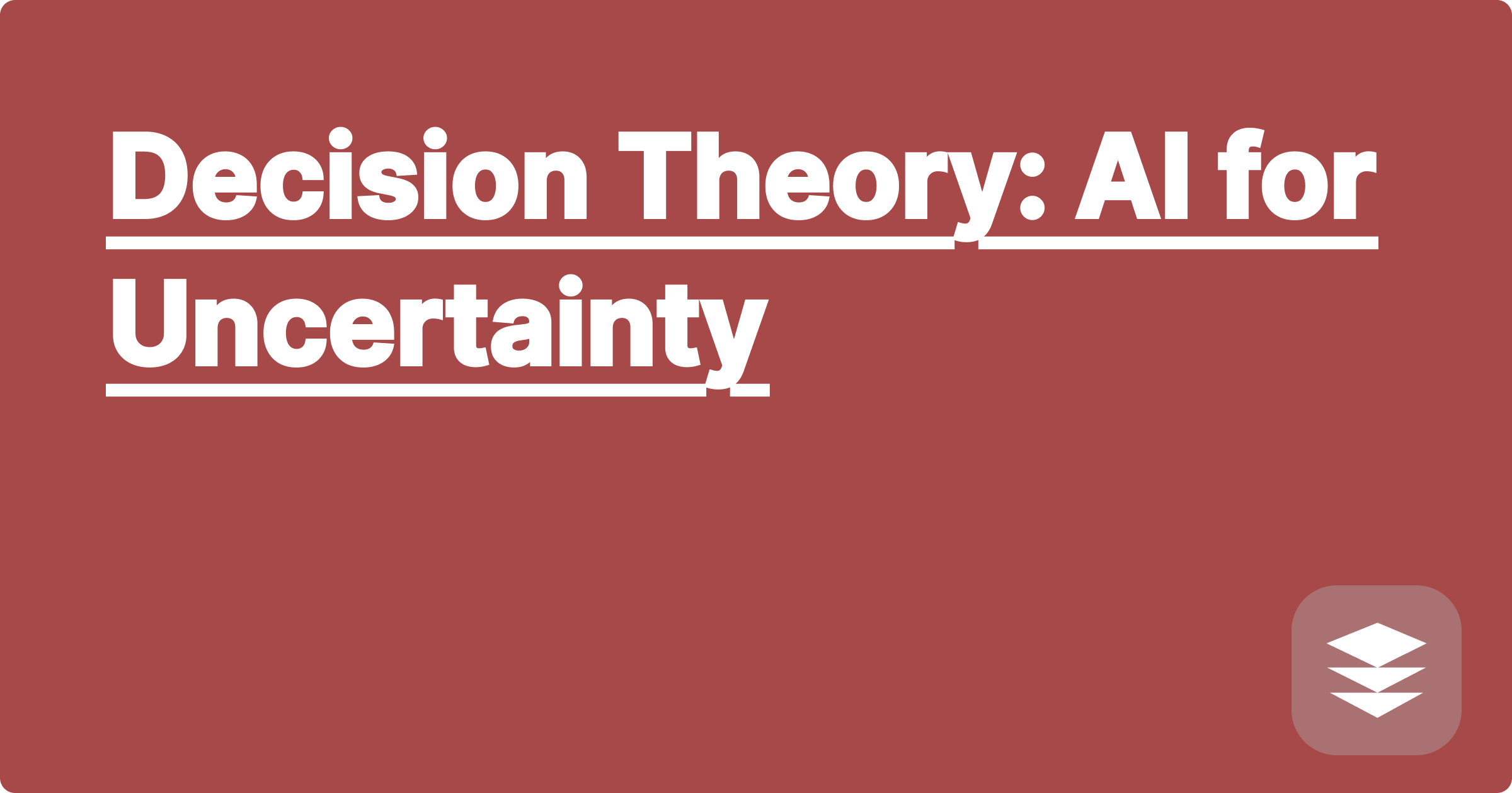 Decision Theory: AI for Uncertainty