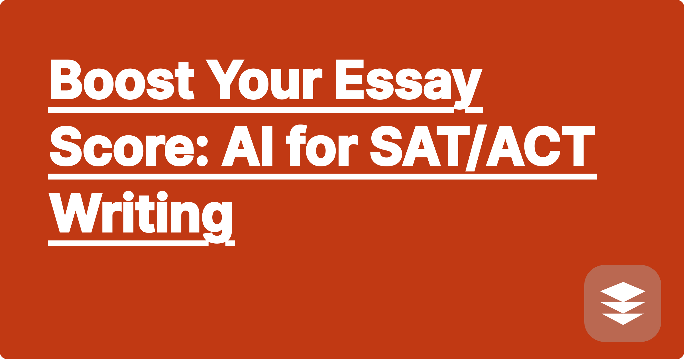 Boost Your Essay Score: AI for SAT/ACT Writing