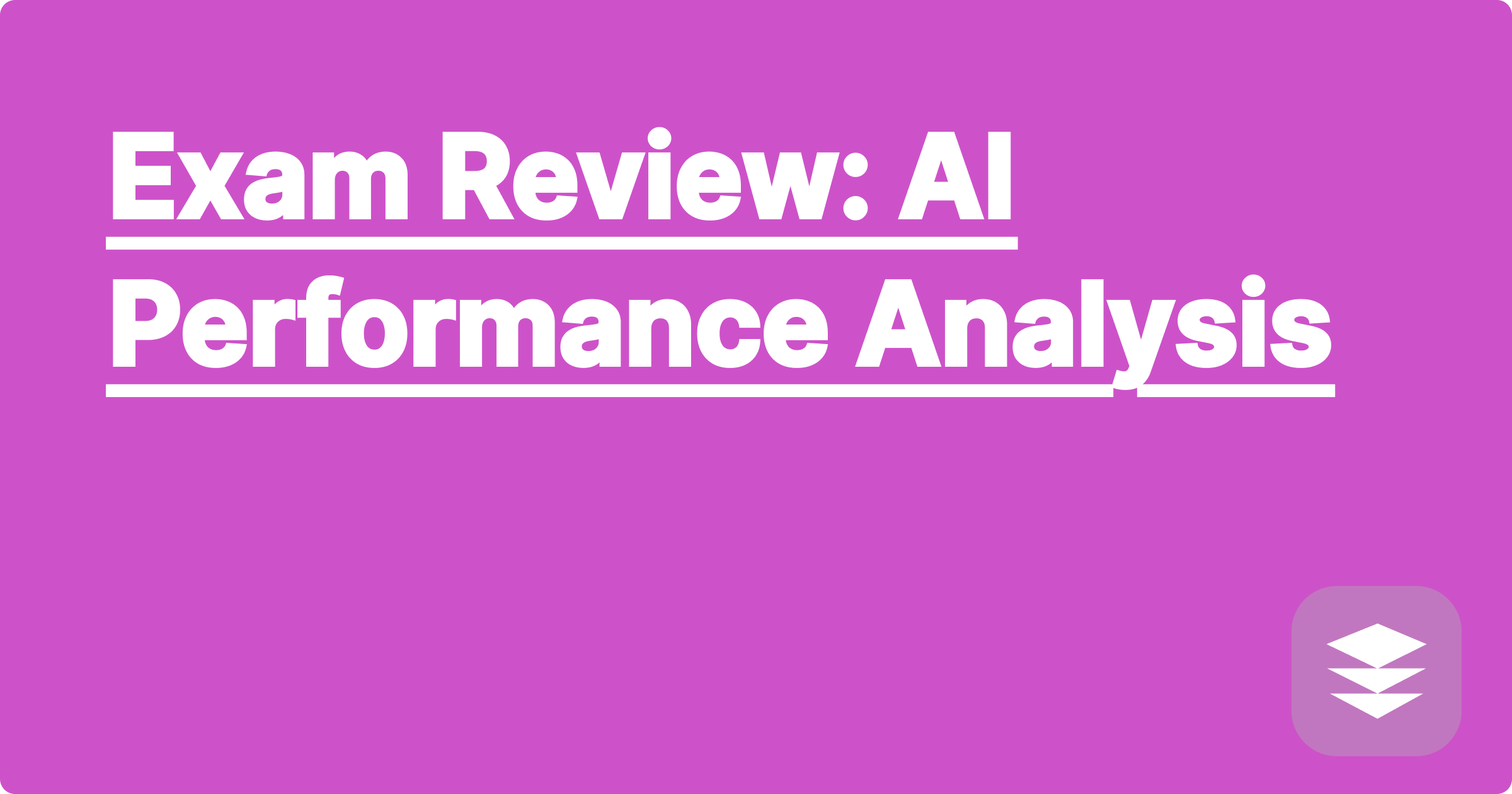 Exam Review: AI Performance Analysis