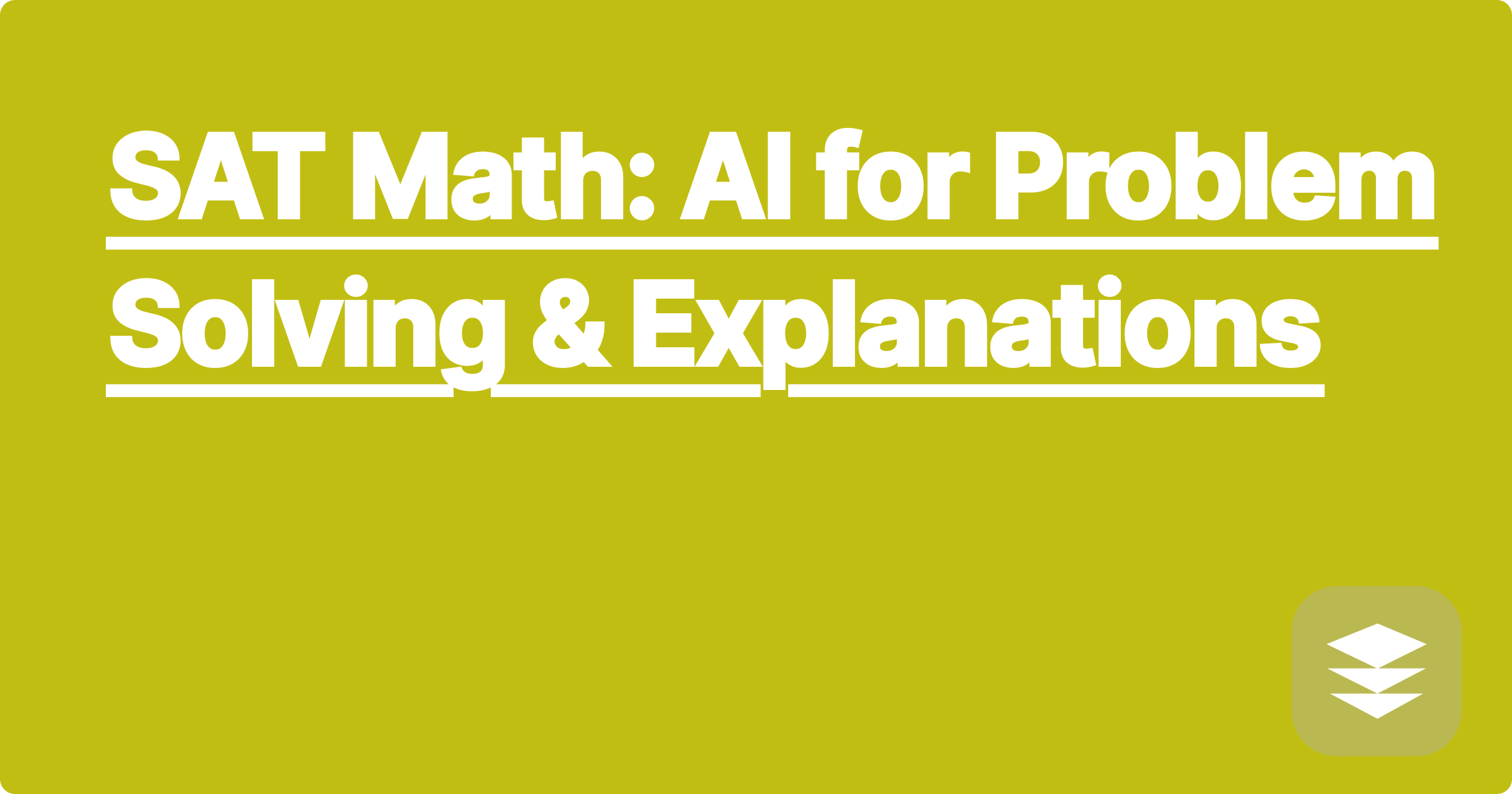 SAT Math: AI for Problem Solving & Explanations