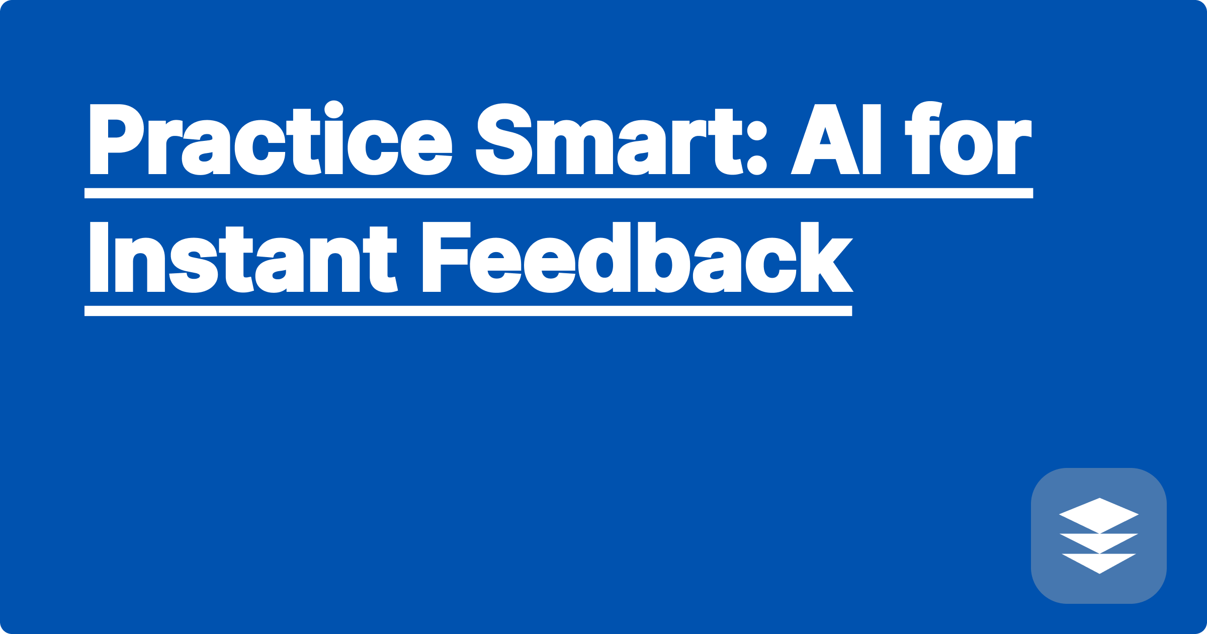 Practice Smart: AI for Instant Feedback