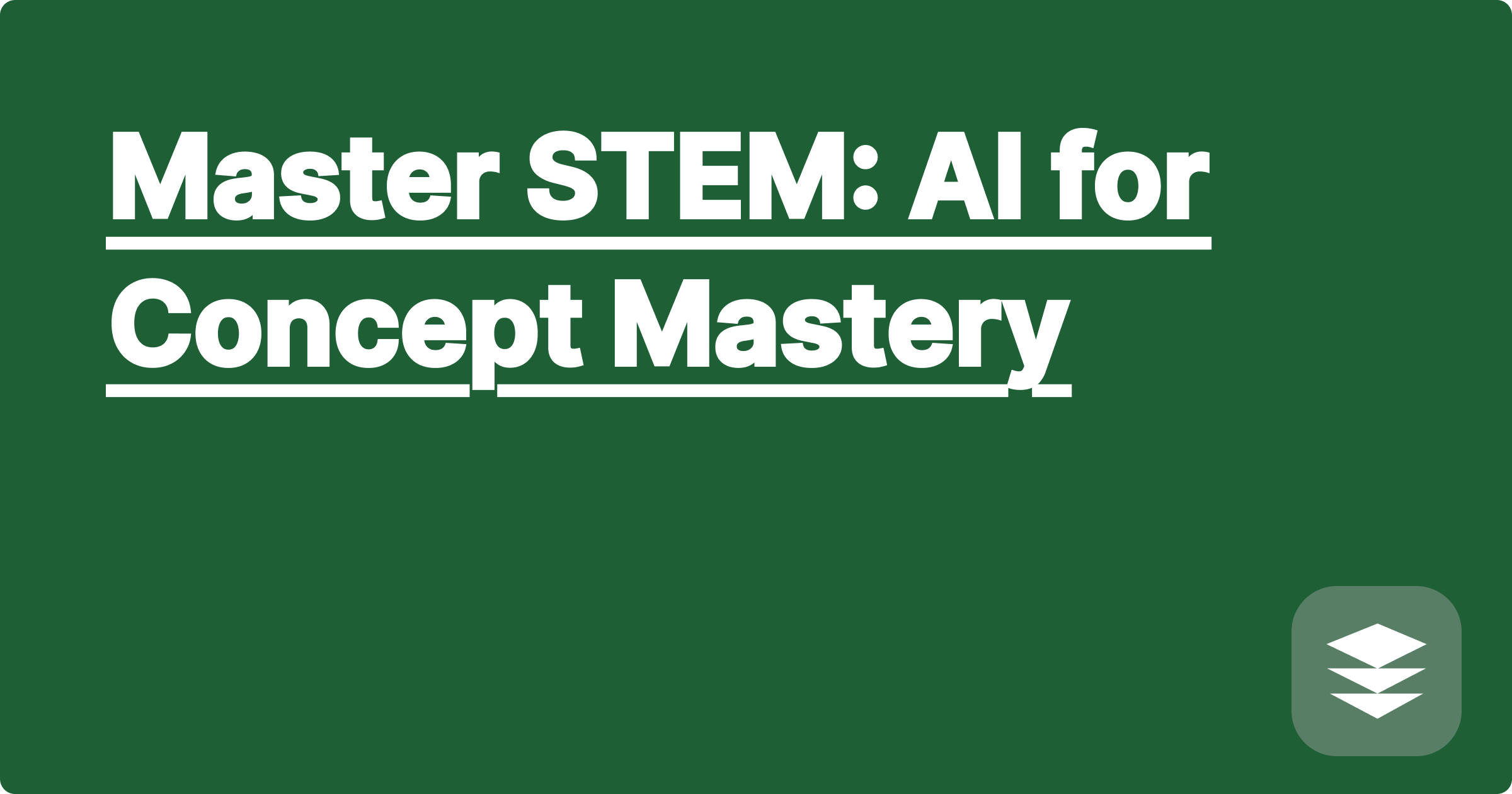 Master STEM: AI for Concept Mastery
