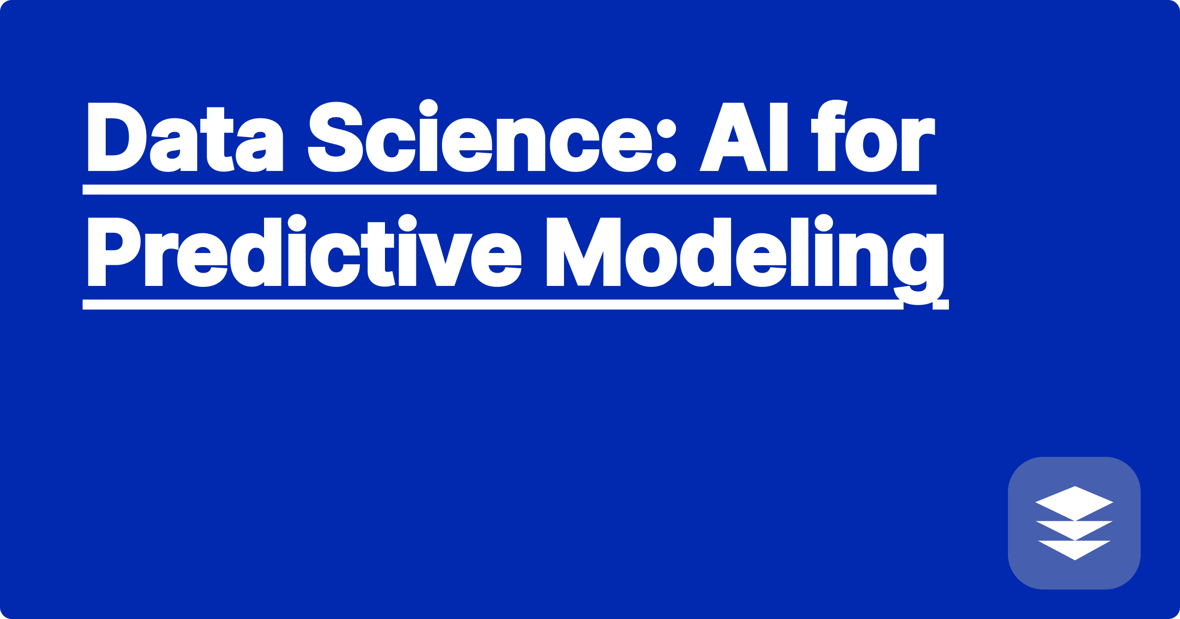 Data Science: AI for Predictive Modeling