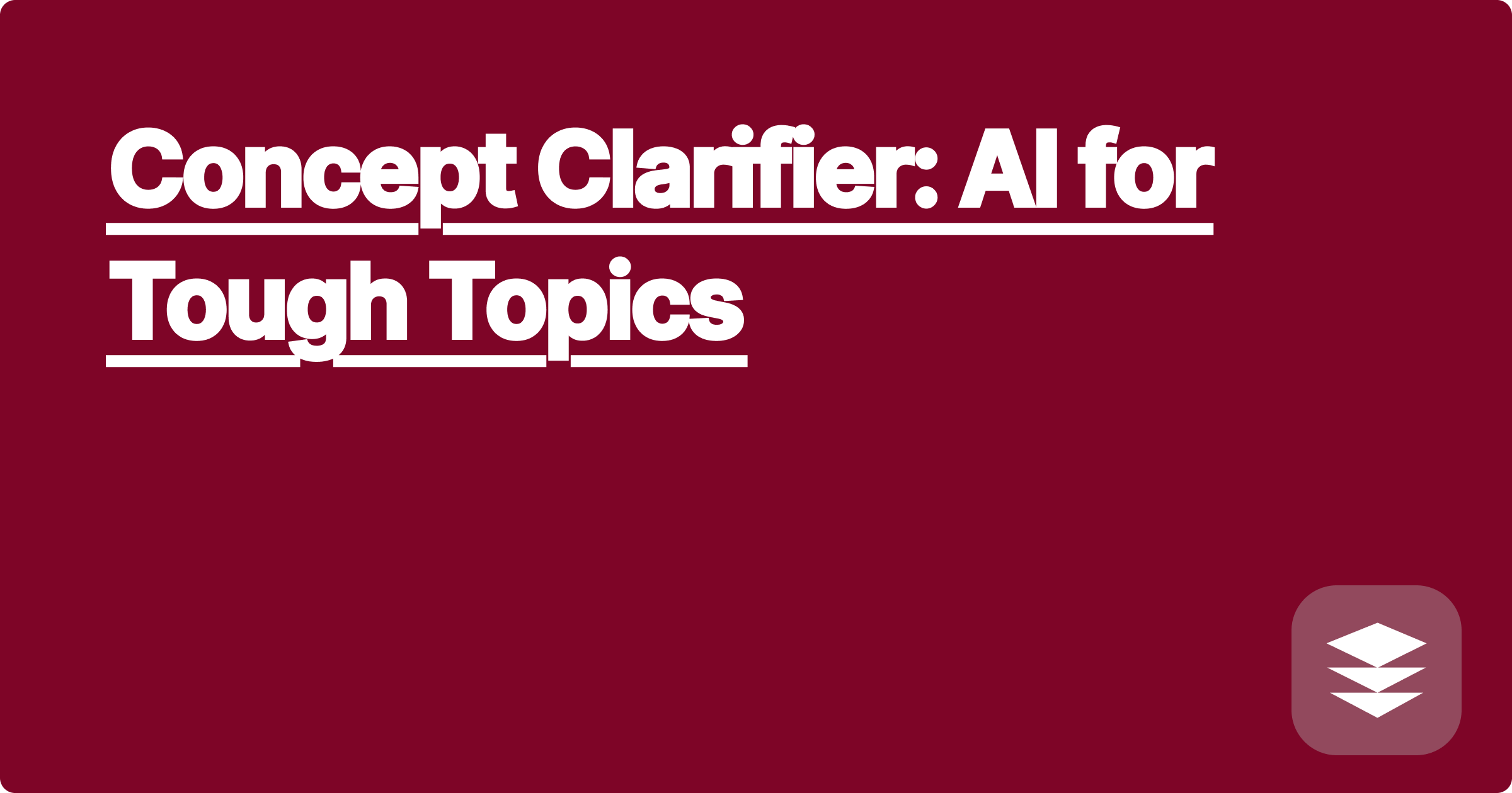 Concept Clarifier: AI for Tough Topics