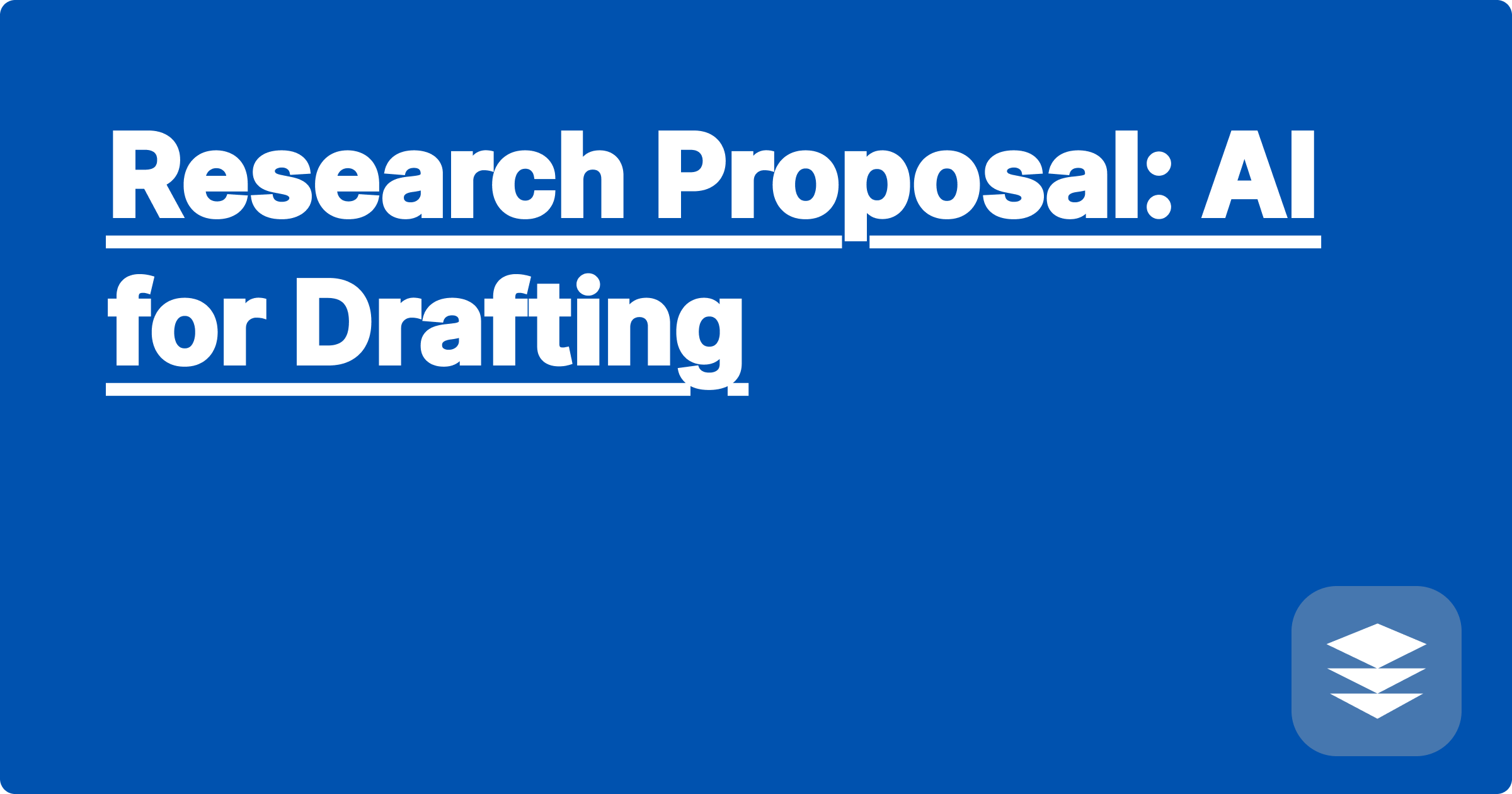 Research Proposal: AI for Drafting